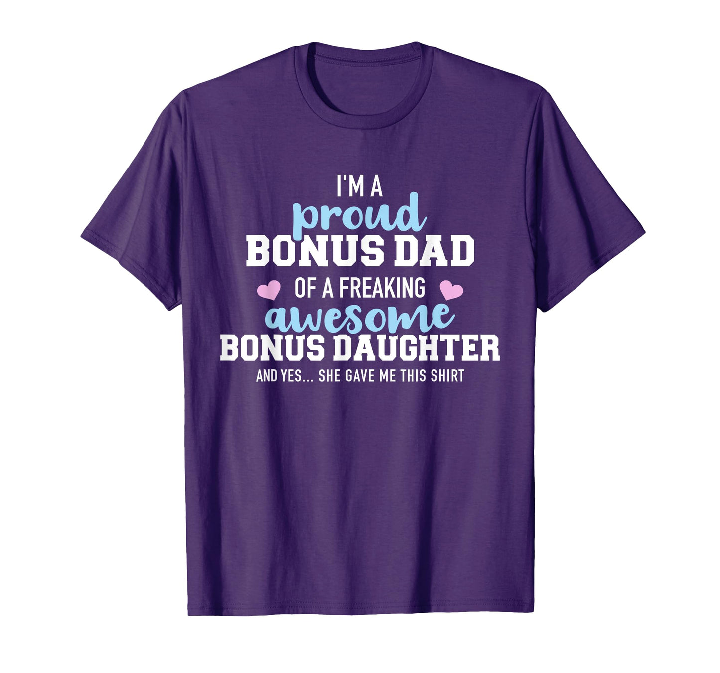 I'm a proud bonus dad of a freaking awesome bonus daughter T-Shirt