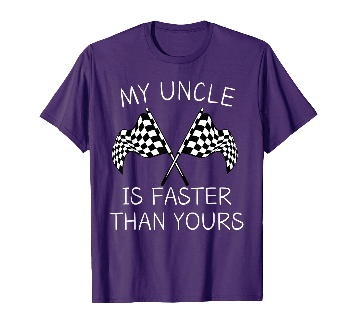 Racing Flag My Uncle Is Faster Than Yours For Racing Lovers T-Shirt