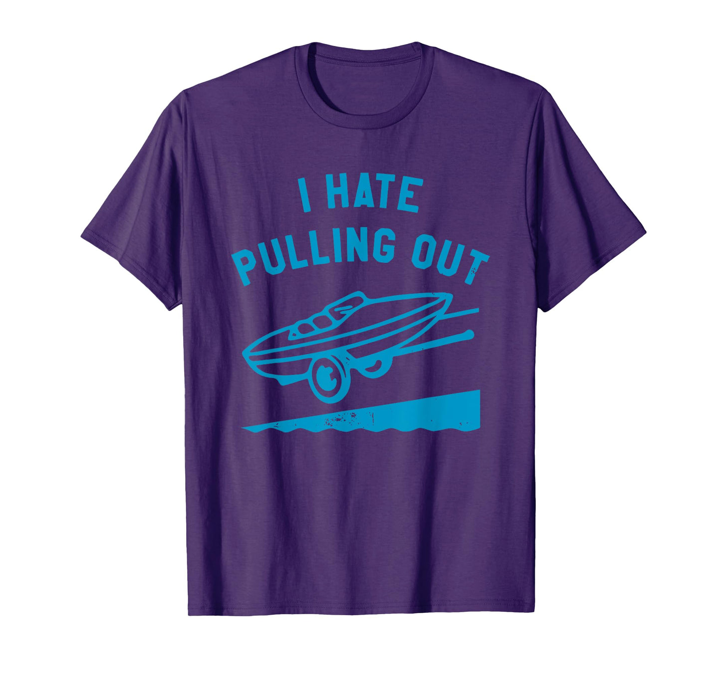 I Hate Pulling Out Funny For Men Women T-Shirt