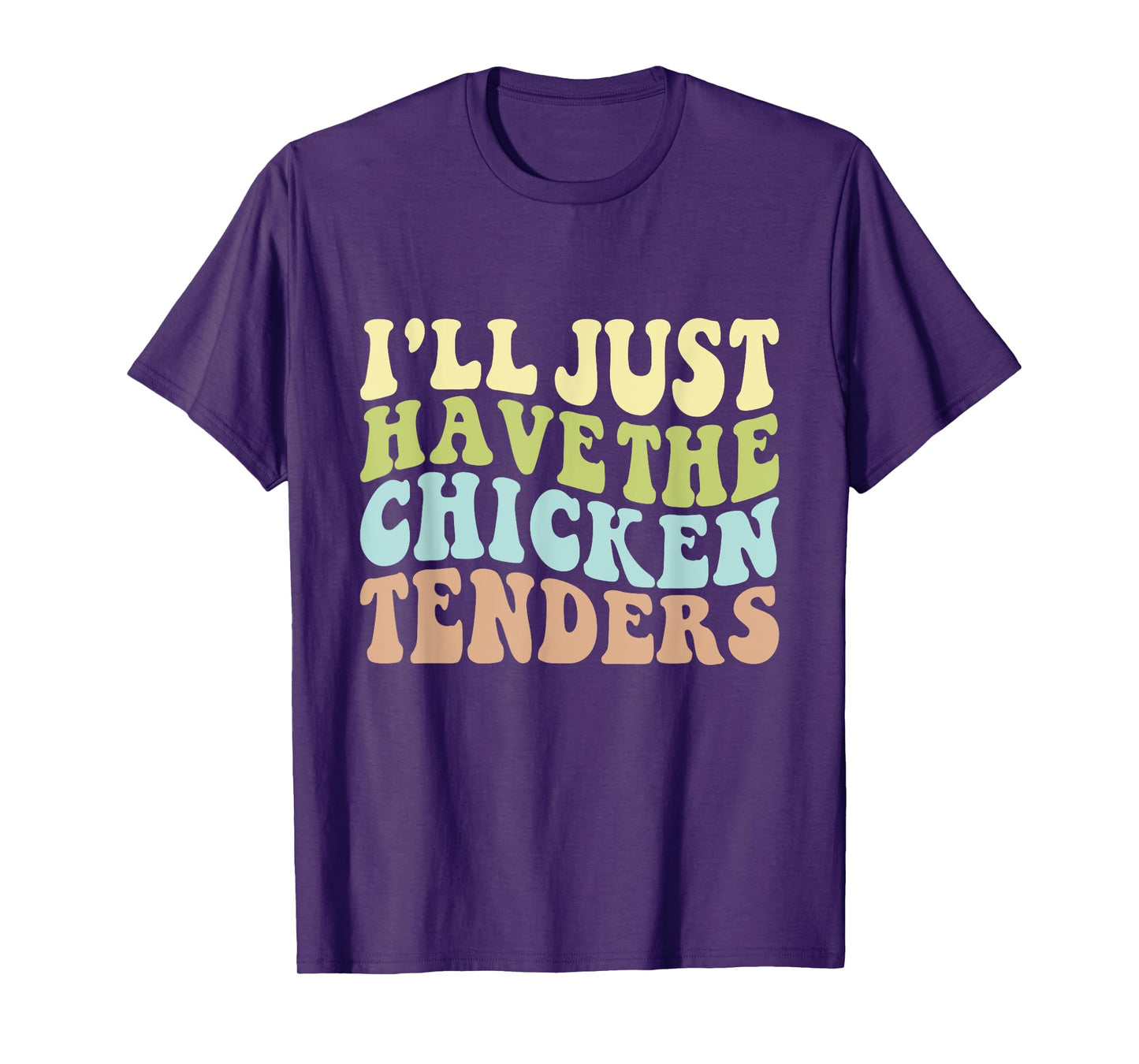 I'll Just Have the Chicken Tenders Funny Chicken groovy T-Shirt