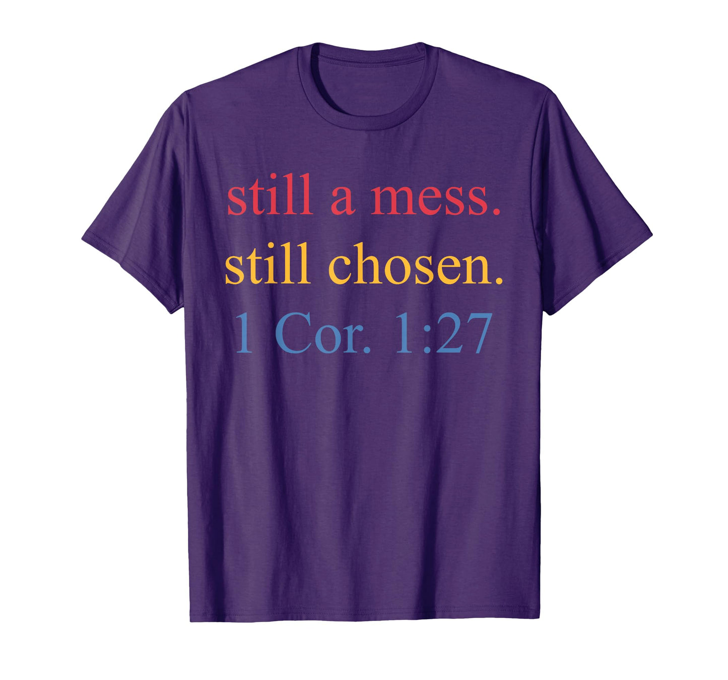 Still A Mess. Still Chosen Design T-Shirt