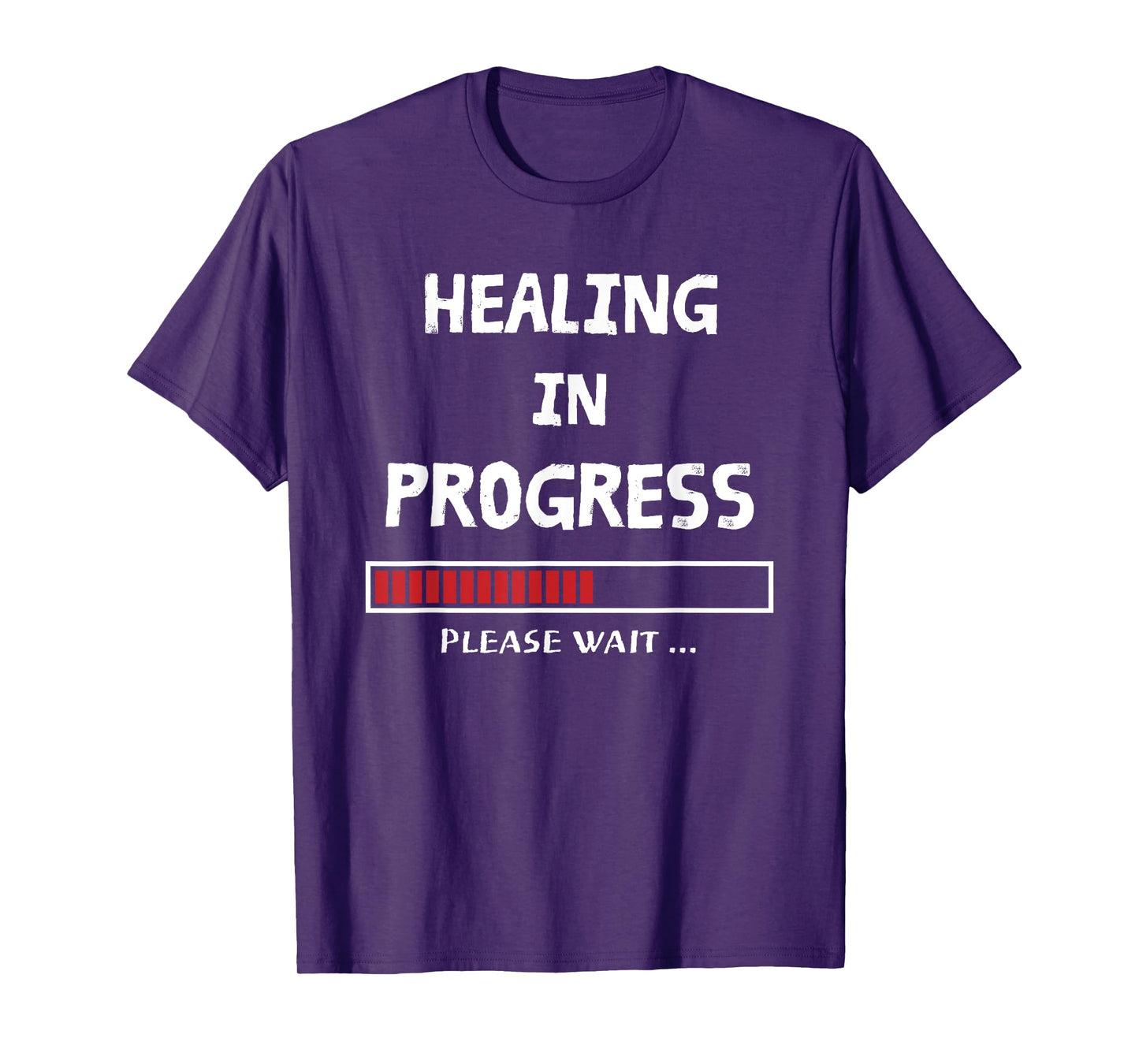 HEALING IN PROGRESS Loading Funny Sarcastic Sarcasm Quote T-Shirt