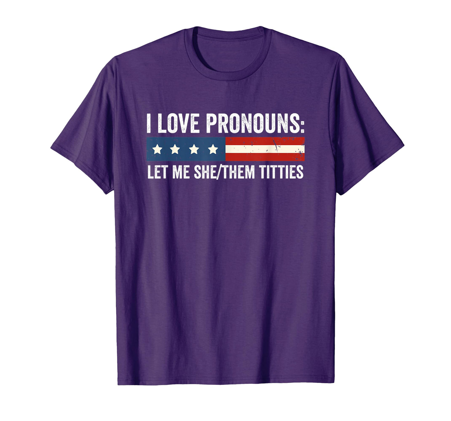 I Love Pronouns Let Me She Them Titties USA Funny Saying T-Shirt