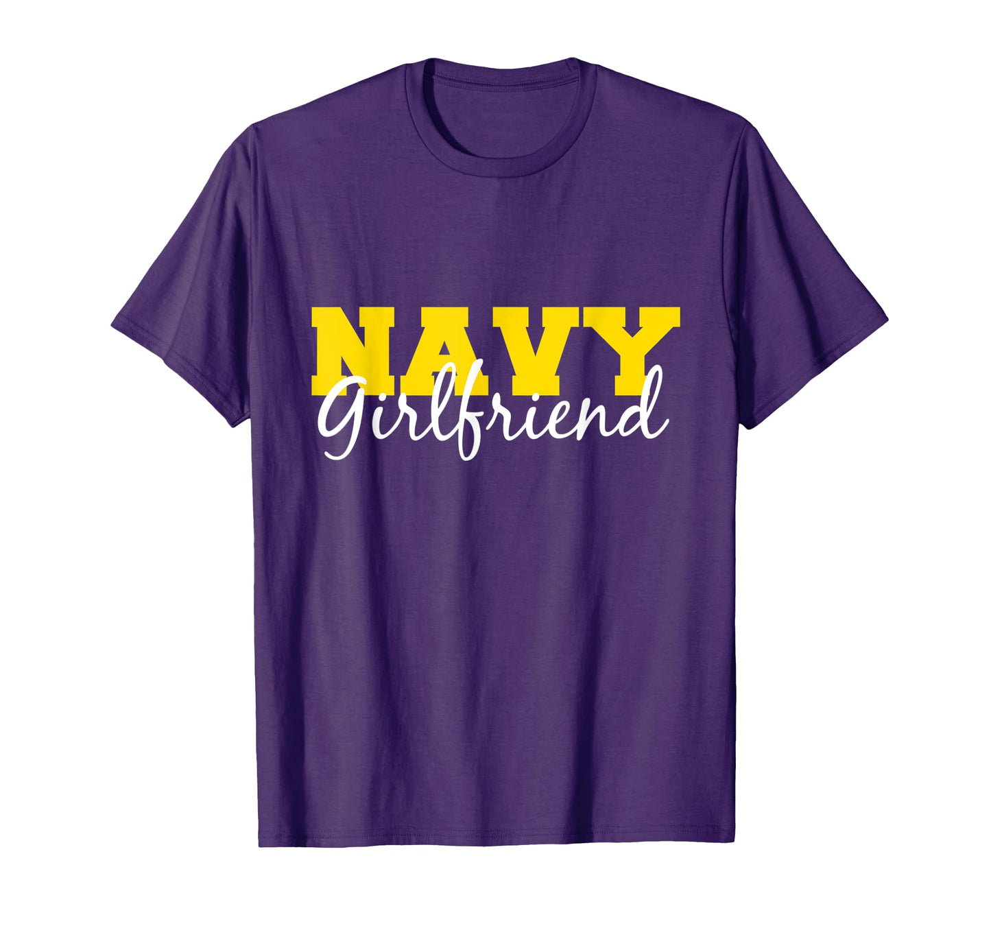 "Navy Girlfriend" Gift For Her US Military Pride T-Shirt