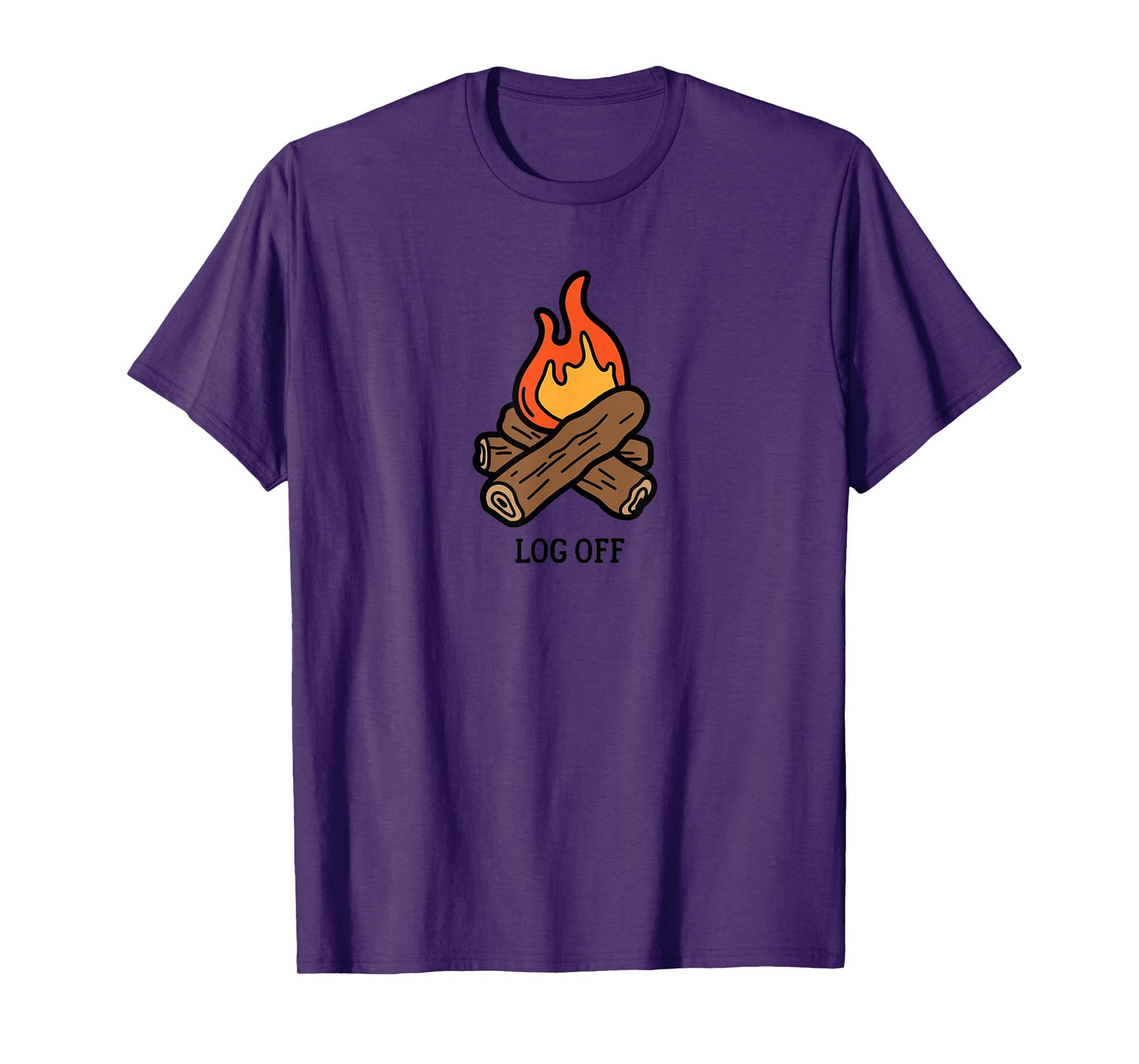 Log off and log out and put a log on the campfire T-Shirt