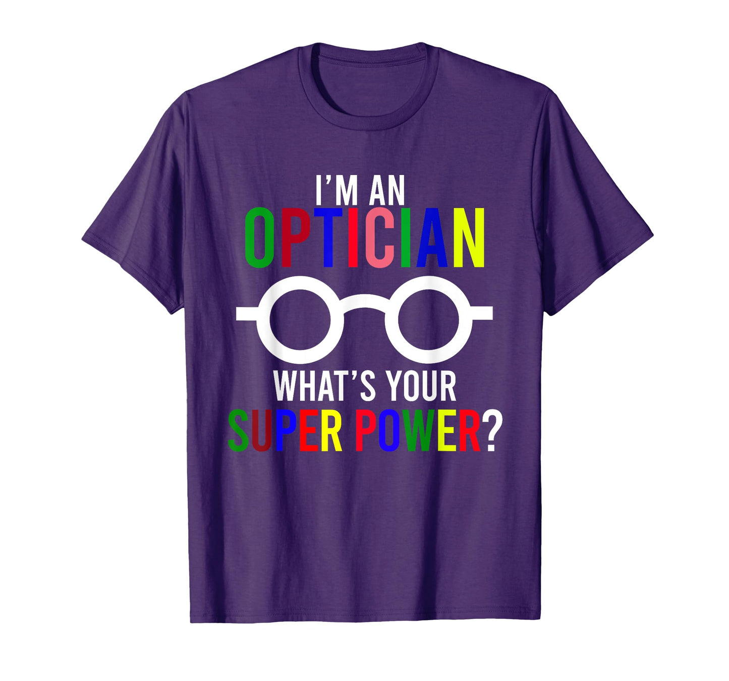 Optician Power Eyeglasses Optometrist Ophthalmologist Optics T-Shirt