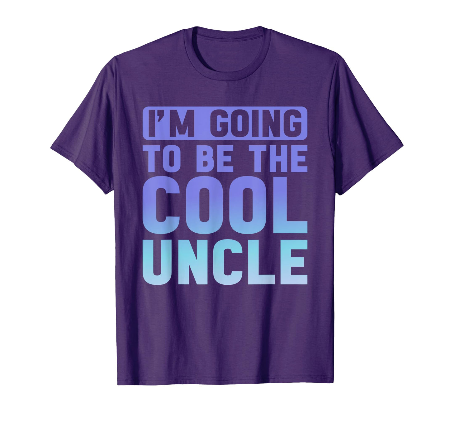 I'm Going To Be The Cool Uncle T-Shirt Father's Day T-Shirt