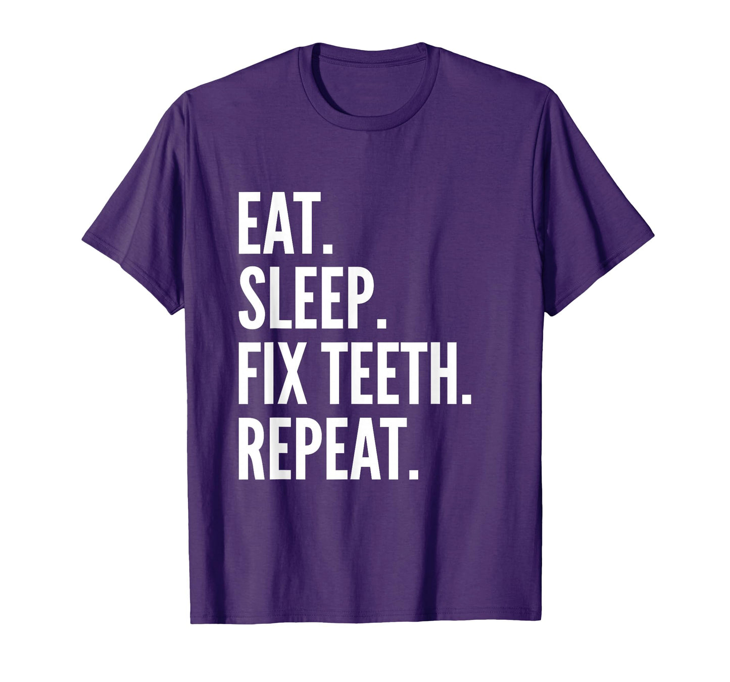 Eat Sleep Fix Teeth Repeat Orthodontic Dentist T-Shirt