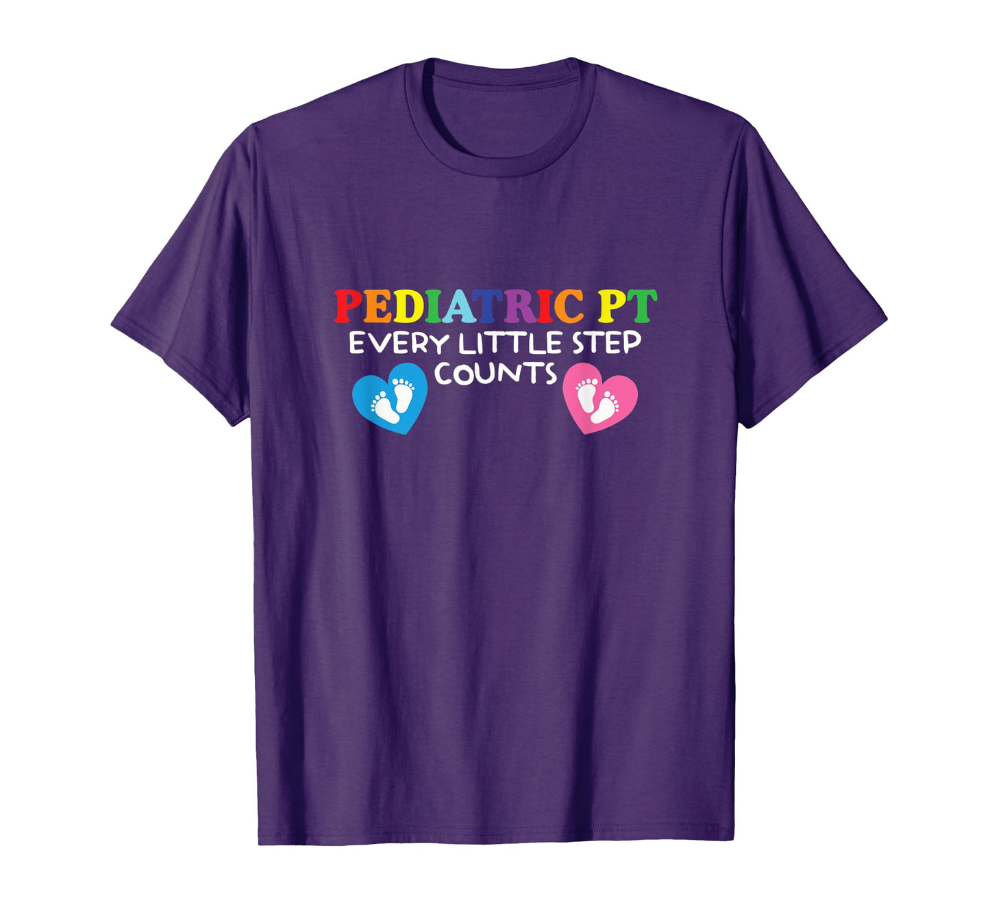 Pediatric Physical Therapist | Every Little Step Counts T-Shirt