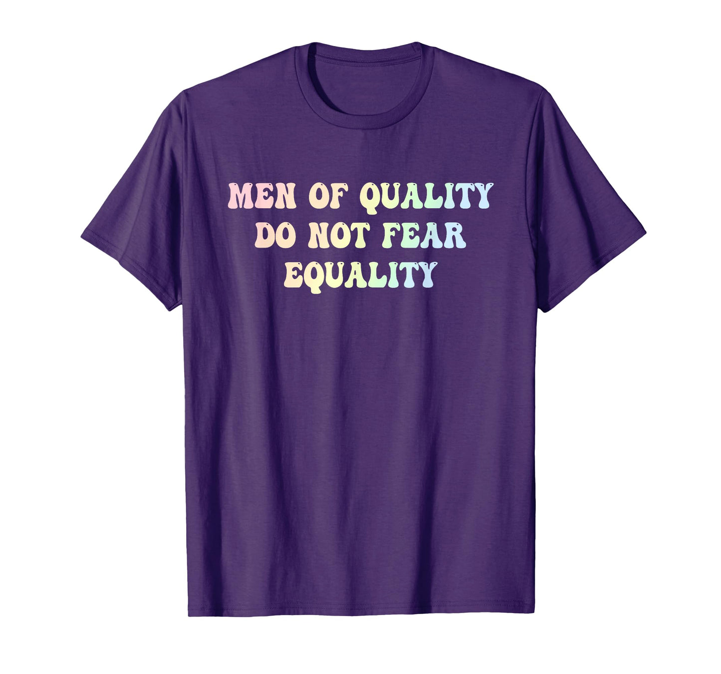 Men Of Quality Do Not Fear Equality Funny Design T-Shirt