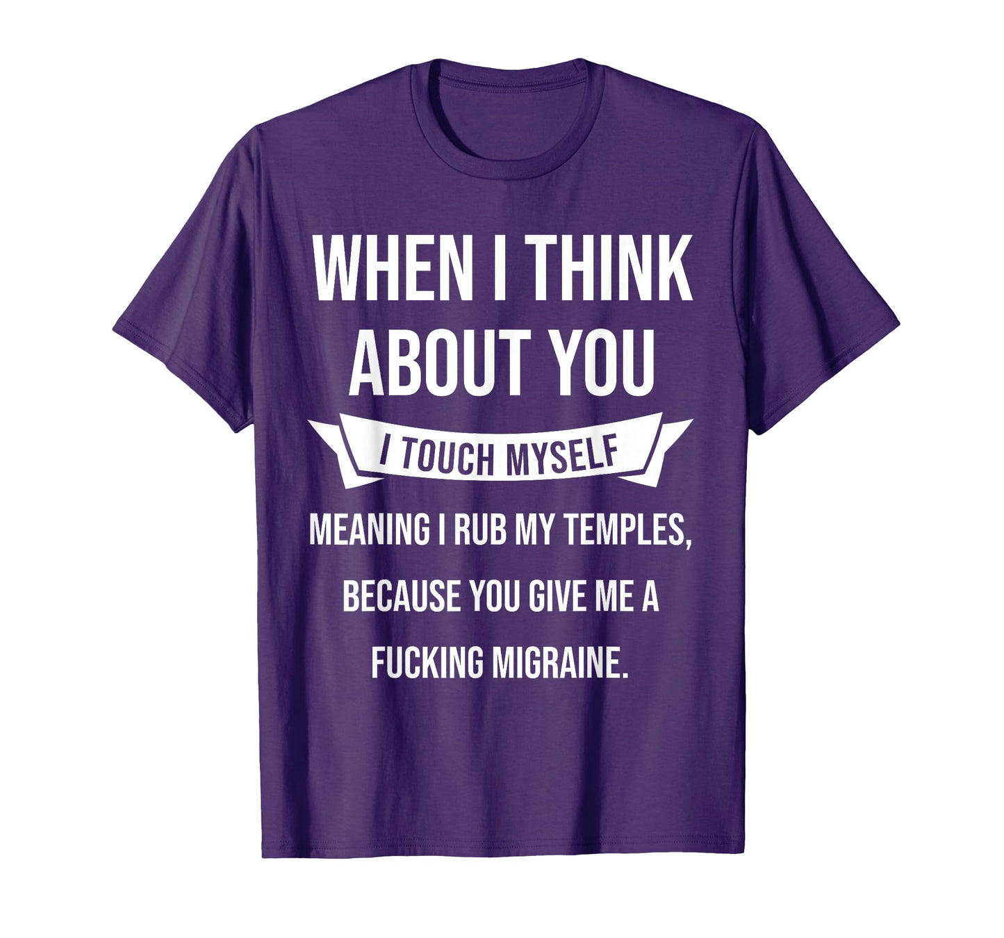When I think about you I touch myself Tshirt funny gift T-Shirt