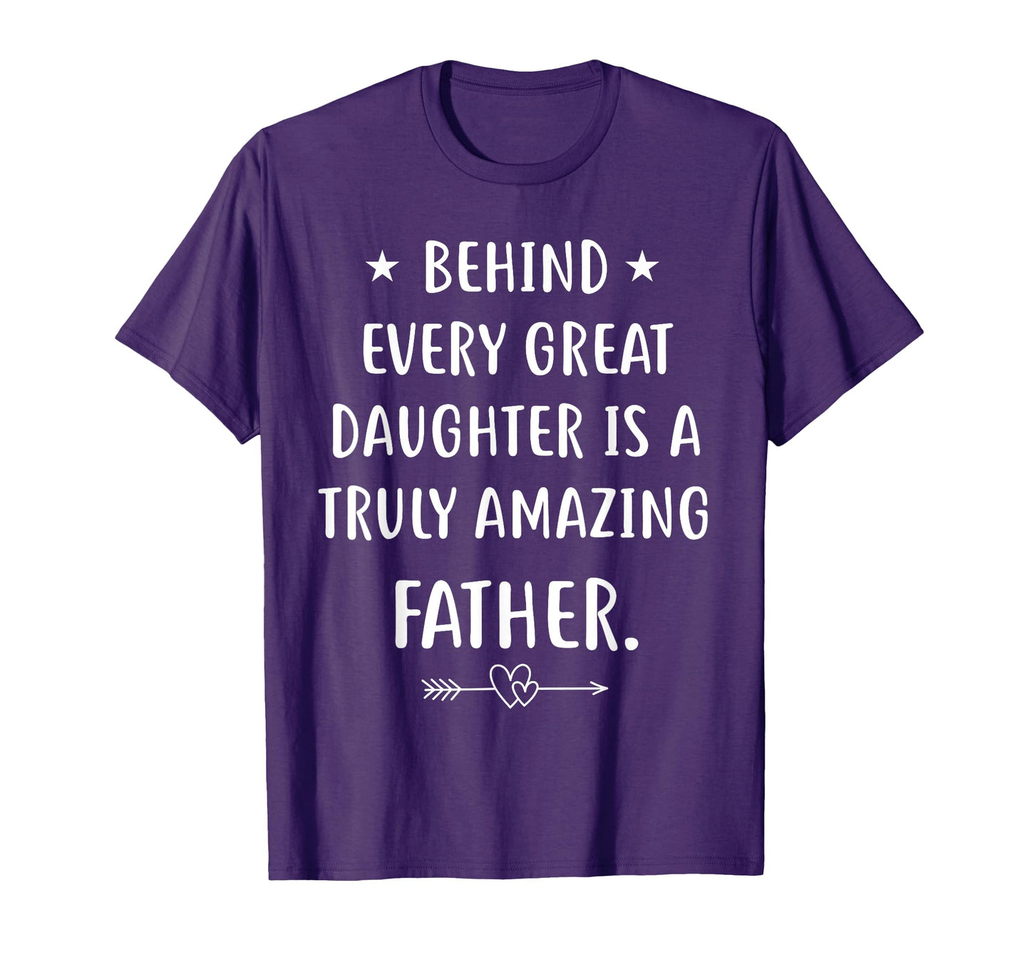 Behind every great daughter is a truly amazing father Day T-Shirt