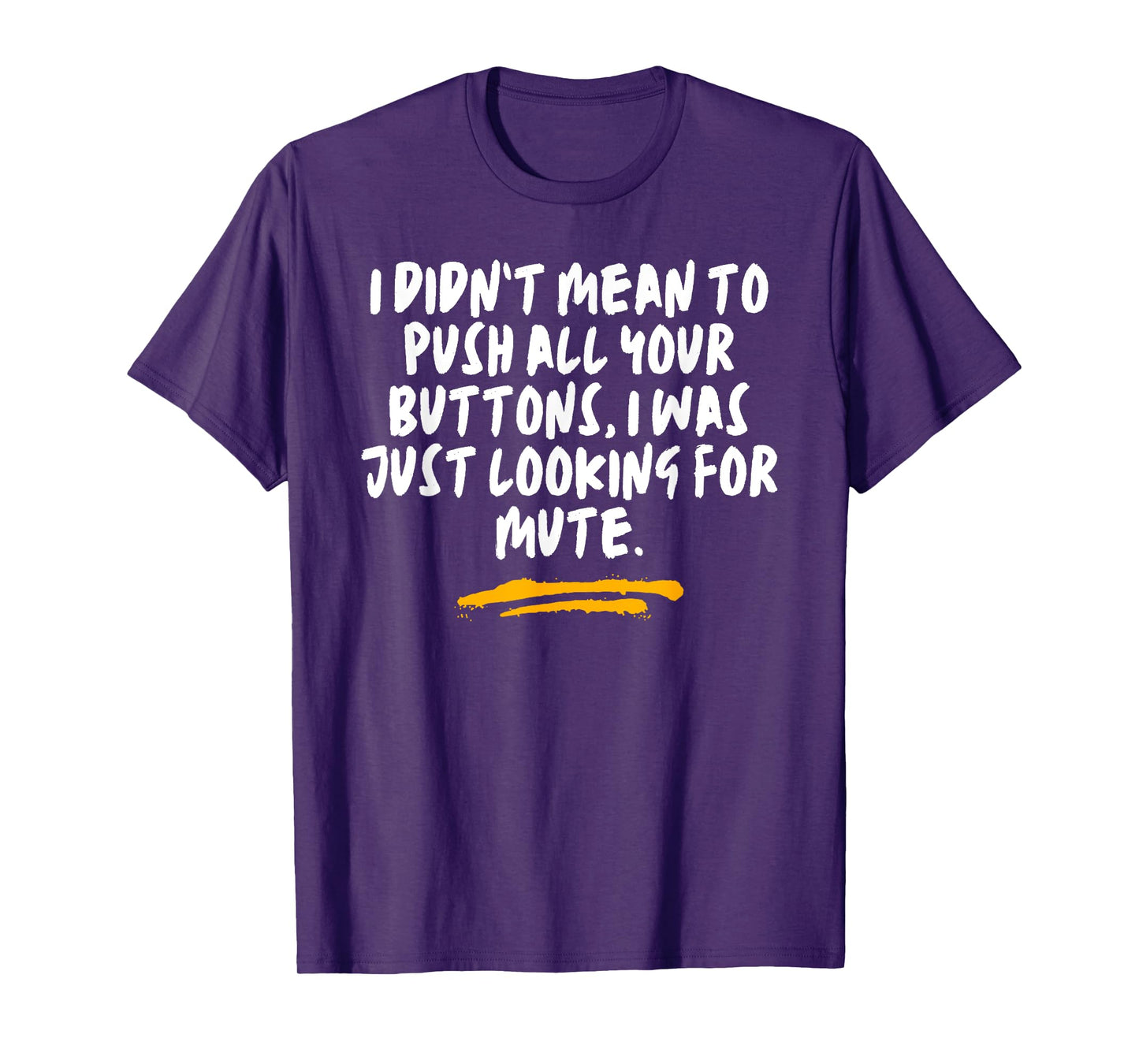 I Didn’t Mean To Push All Your Buttons Just Looking Joke T-Shirt