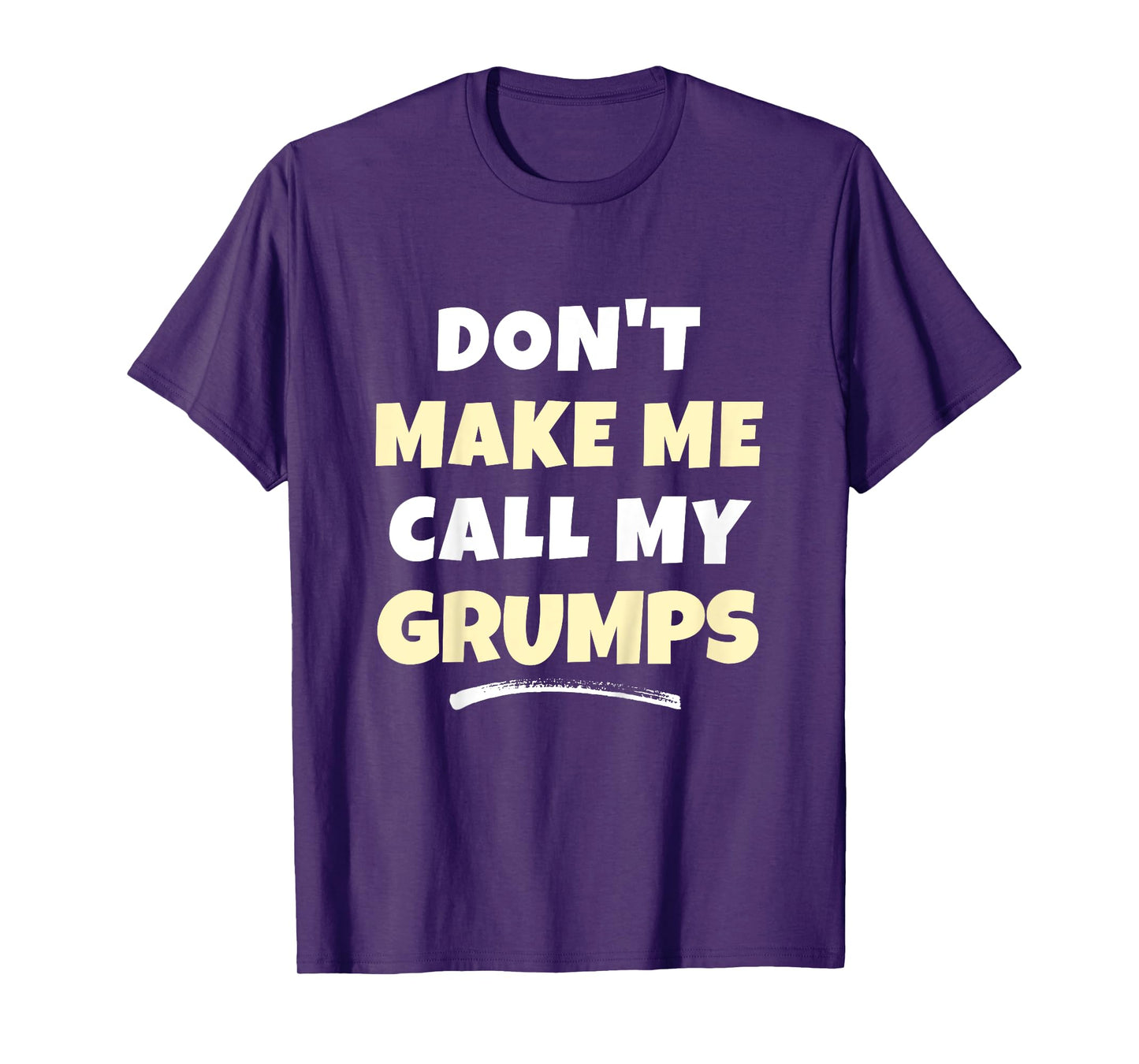 Kids Don't Make Me Call My Grumps Kids Grandkids Funny T-Shirt