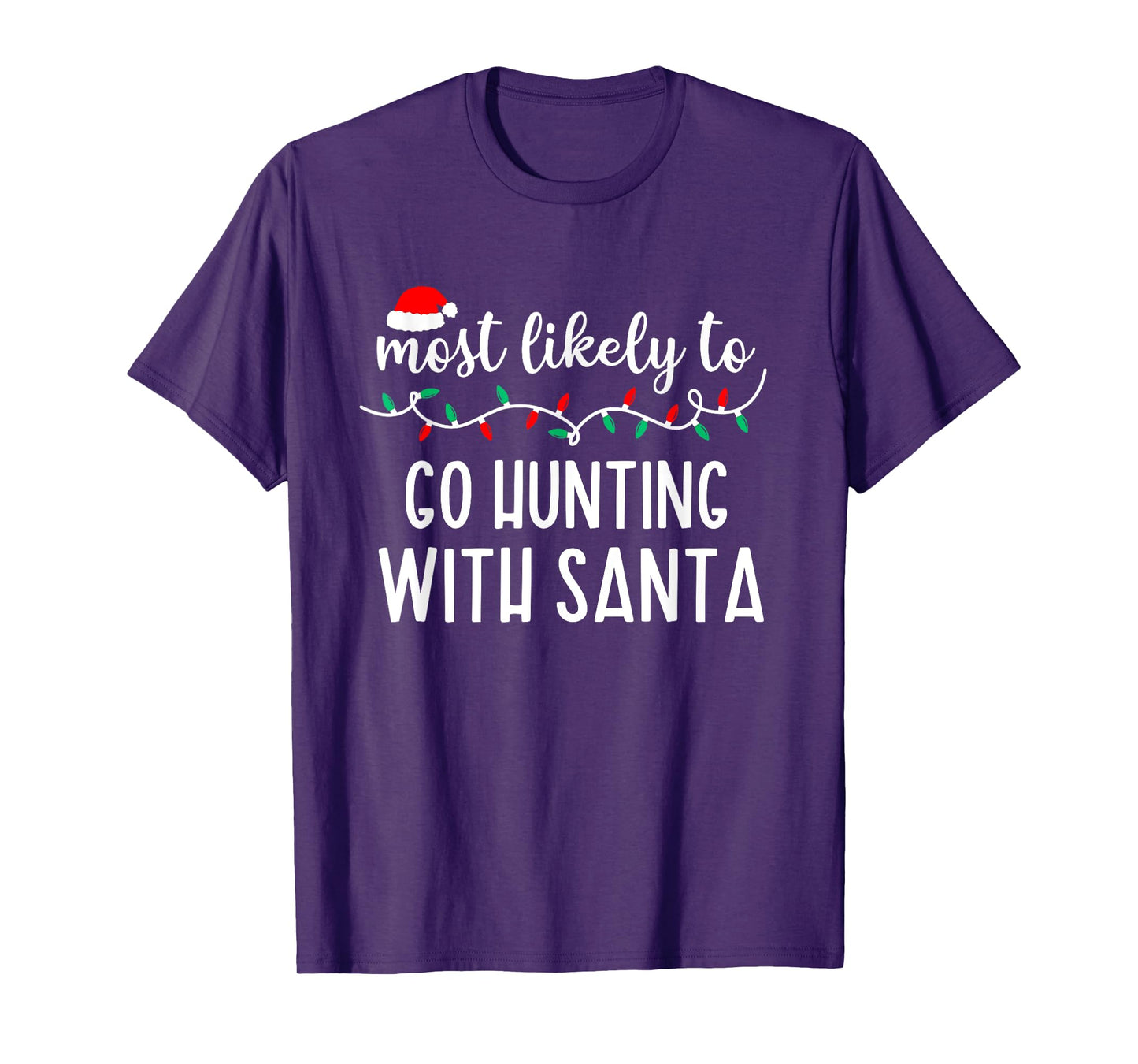 Most Likely To Go Hunting With Santa Christmas Family Pajama T-Shirt