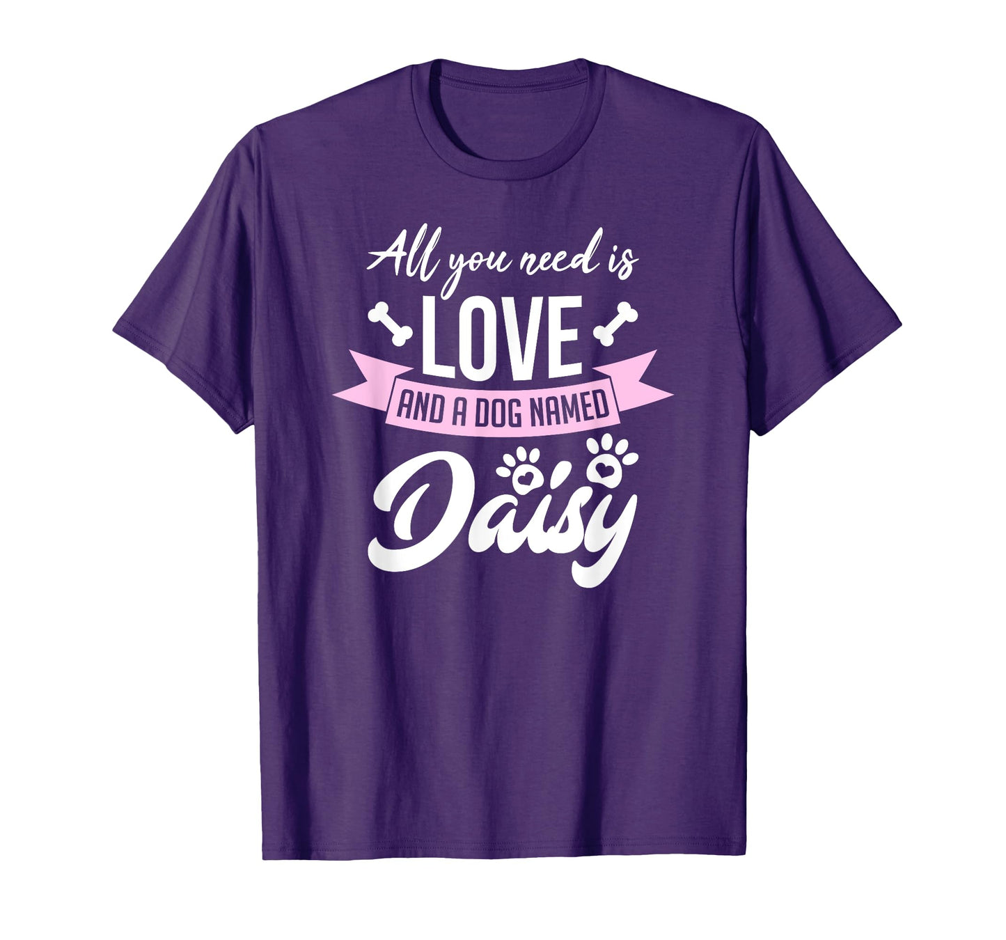 All You Need Is Love And A Dog Named Daisy Owner Men Women Girls Kids T-Shirt