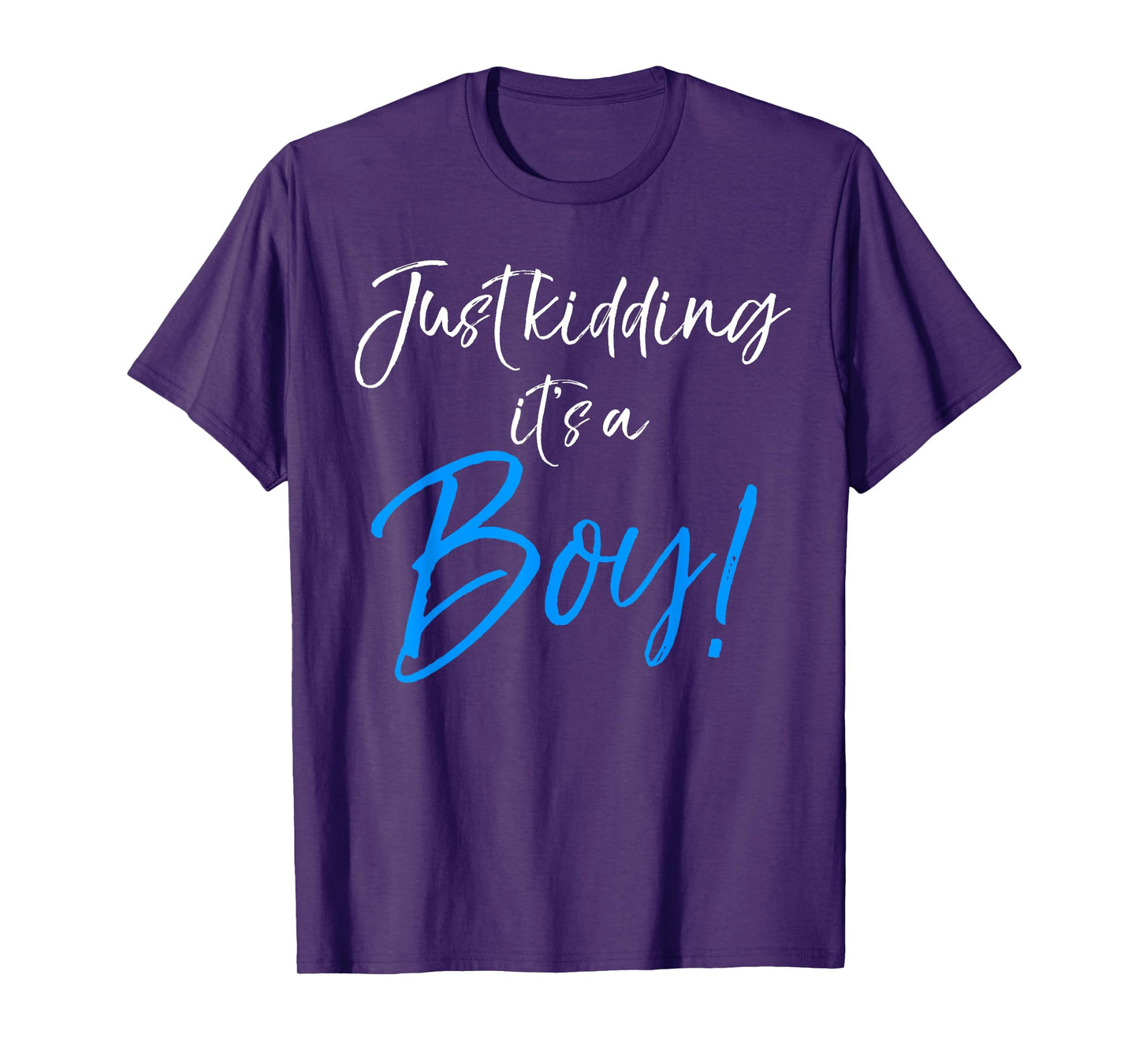 Just Kidding it's a Boy! Shirt Funny Pink Gender Reveal Tee T-Shirt