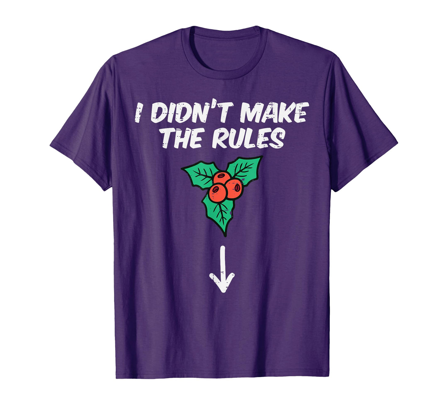 Christmas Mistletoe I Didnt Make The Rules Xmas Humor Men T-Shirt