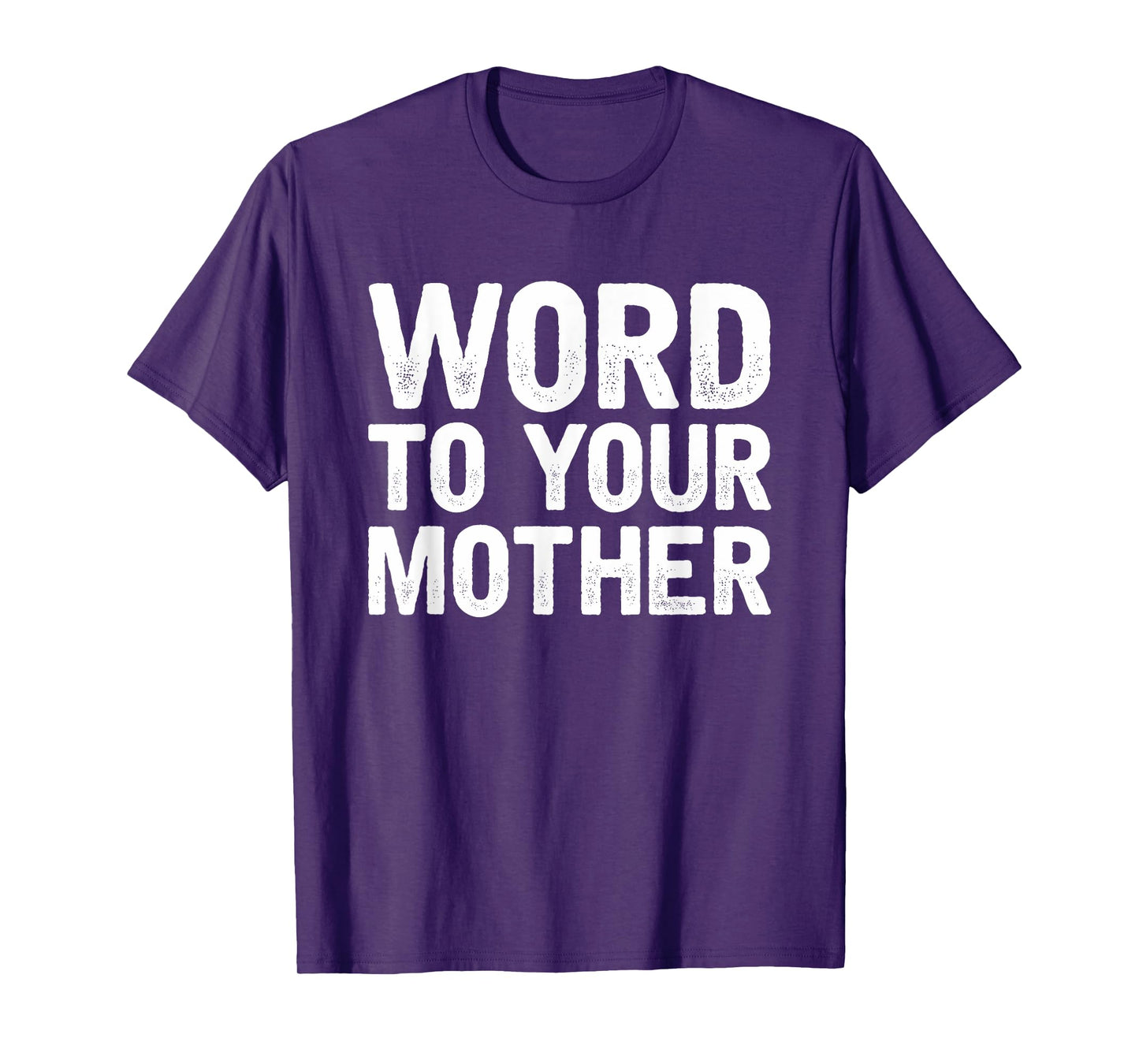 Word to your Mother Funny Designers T-Shirt