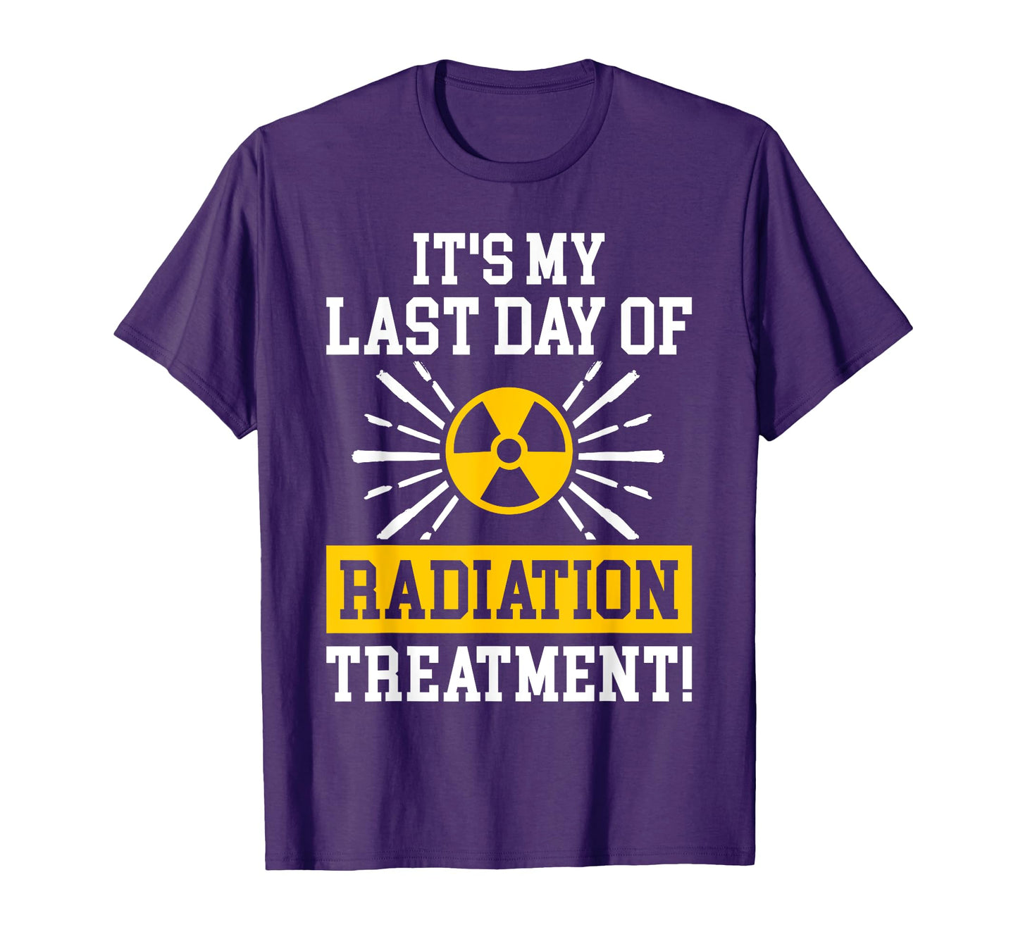 It's My Last Day Of Radiation Therapy Treatment Cancer T-Shirt