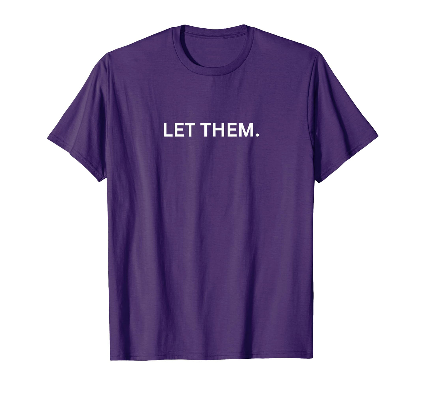 Let Them Quote Motivational T-Shirt