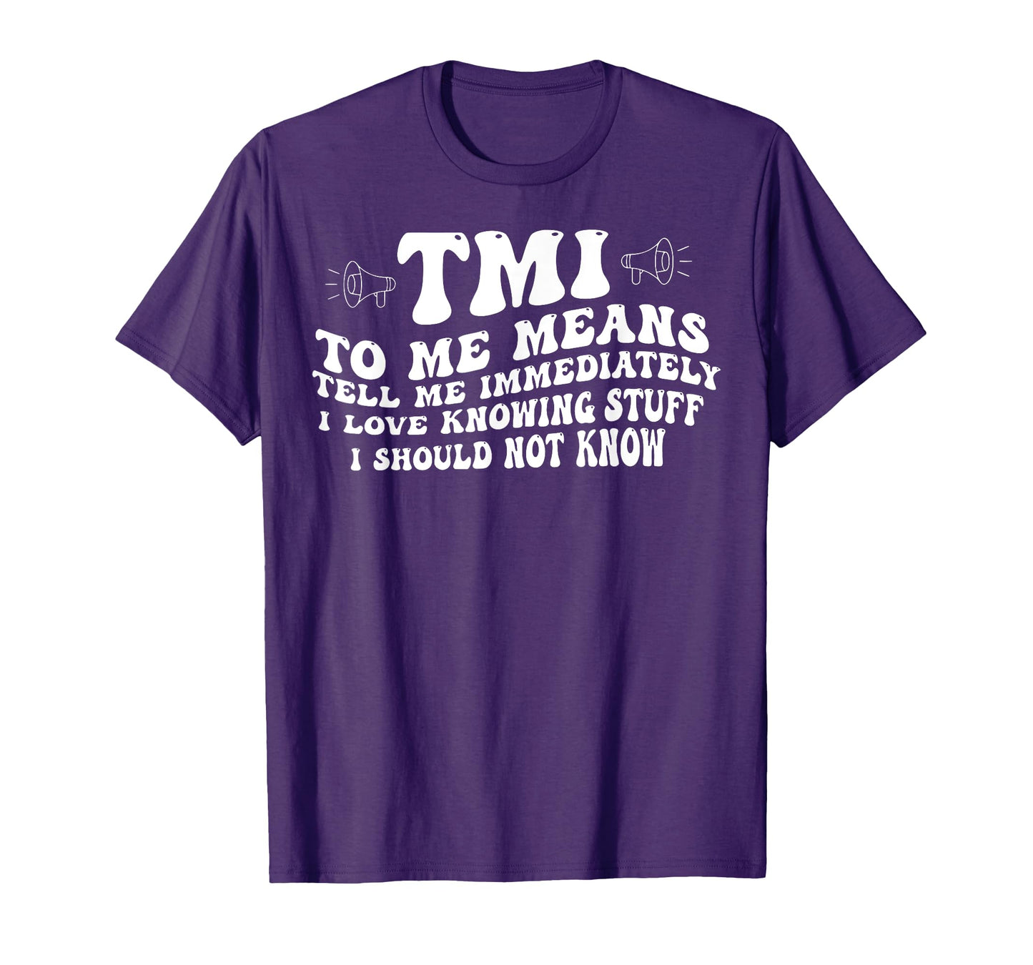 TMI To Me Means Tell Me Immediately I Love Knowing Funny T-Shirt