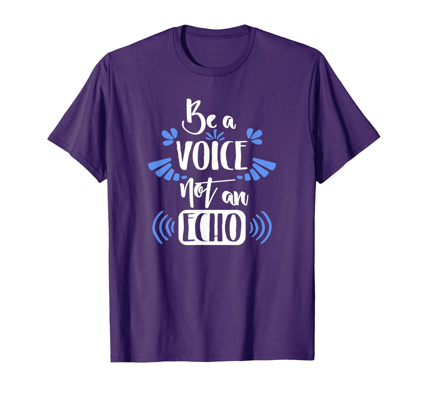 Motivation Shirt Be A Voice Not An Echo Inspiration Gift T-Shirt