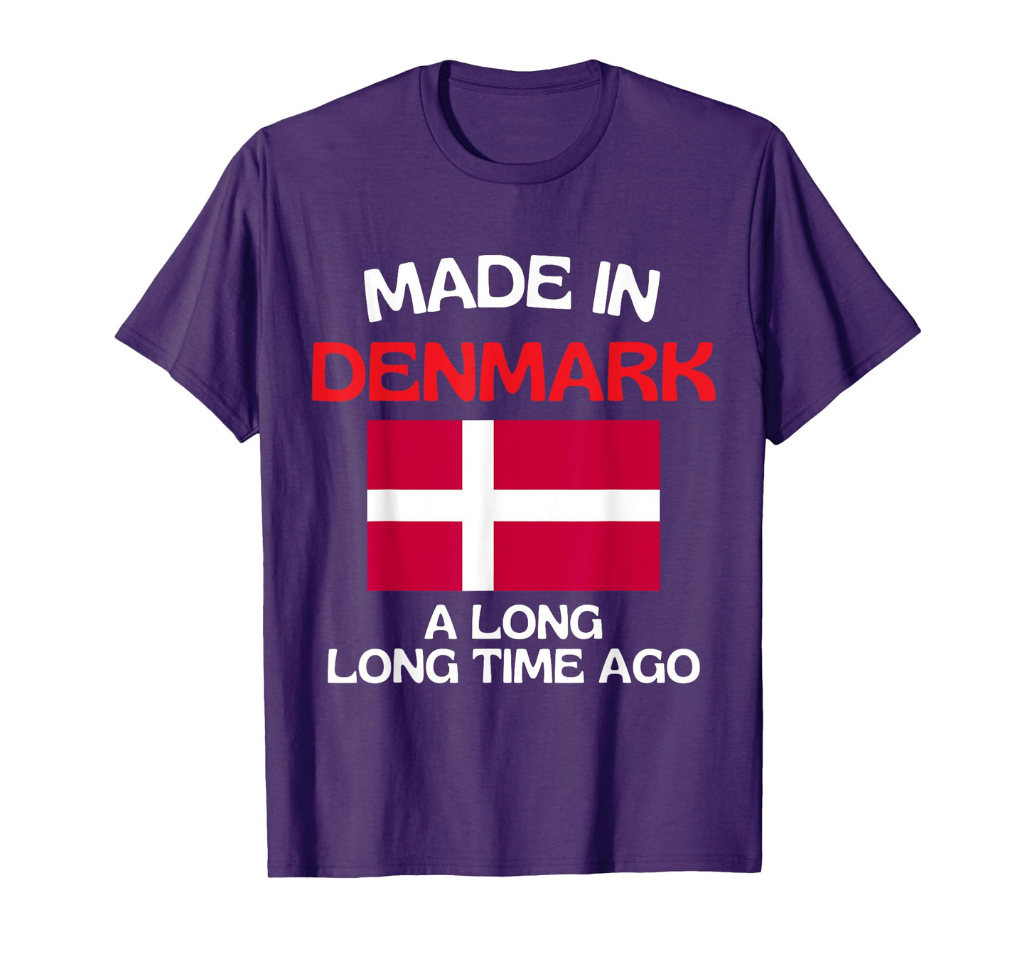 Made In Denmark A Long Time Ago Funny Danish Birthday T-Shirt