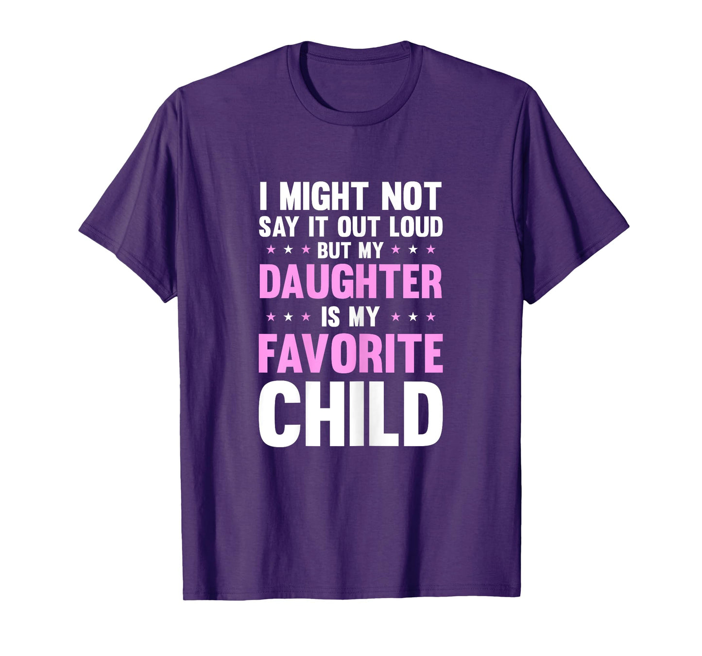My Daughter Is My Favorite Child Mothers Day Funny Mom Mama T-Shirt