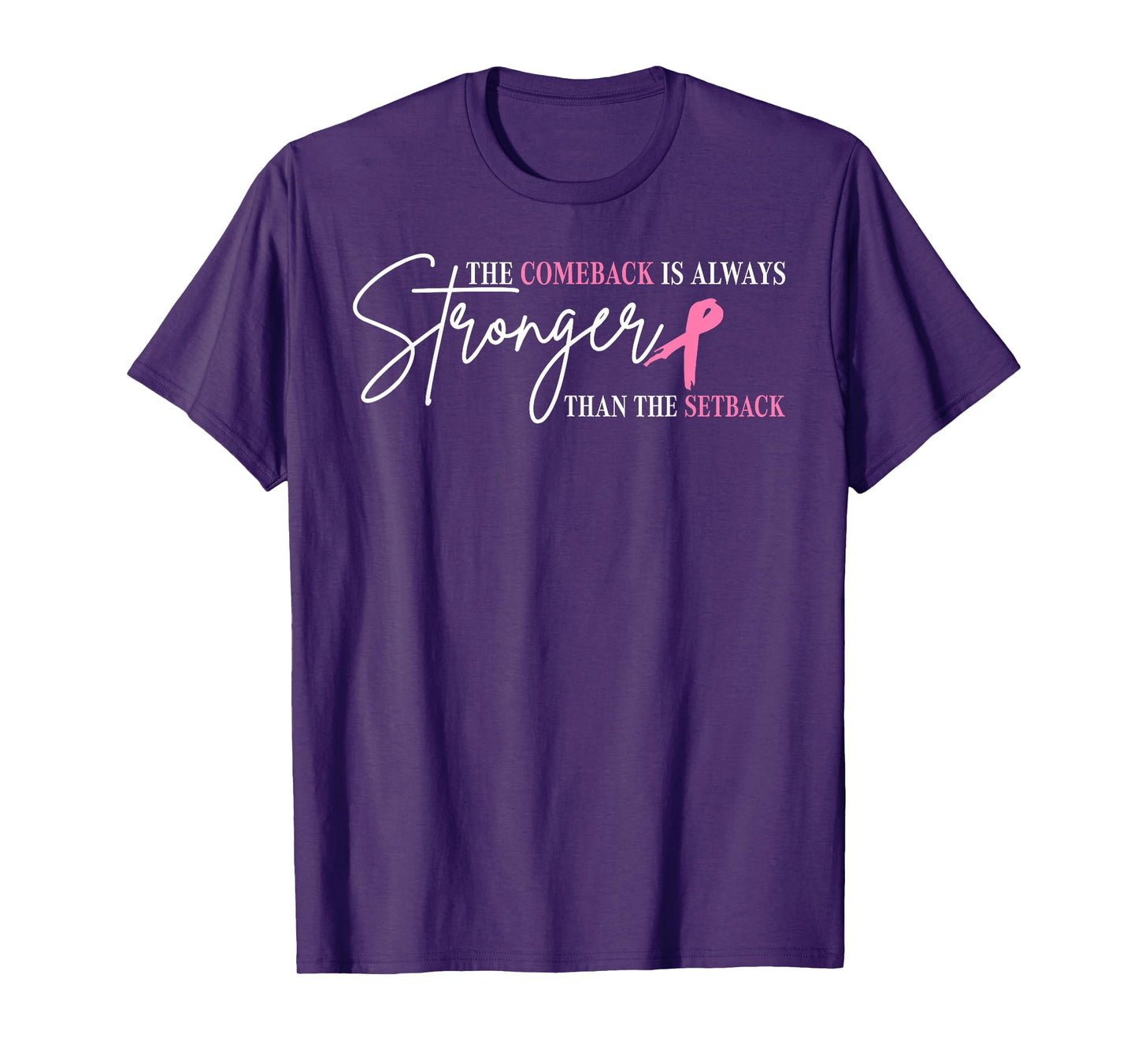 The Comeback Is Always Stronger Than Setback Breast Cancer T-Shirt