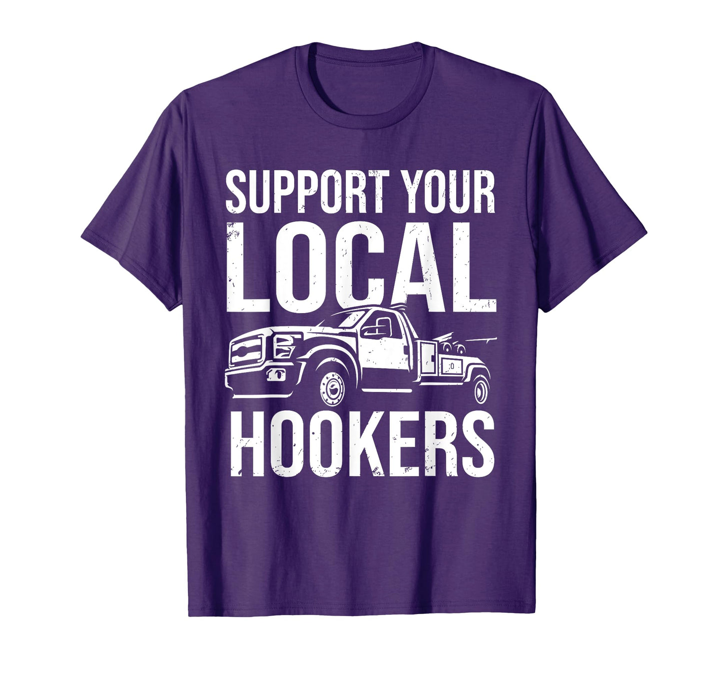 Support Your Local Hookers Tow Truck Car Towing Driver T-Shirt