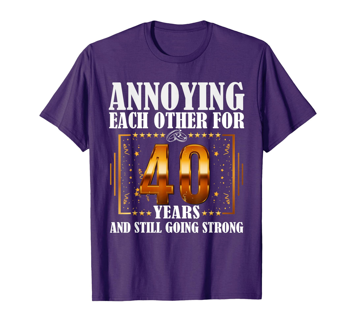 Annoying Each Other For 40 Year And Still Going Strong T-Shirt