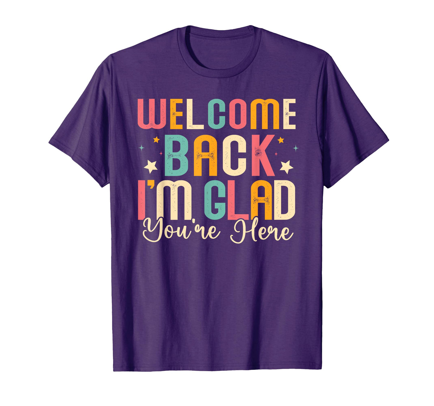 Welcome Back I'm Glad You're Here Back To School Teacher T-Shirt