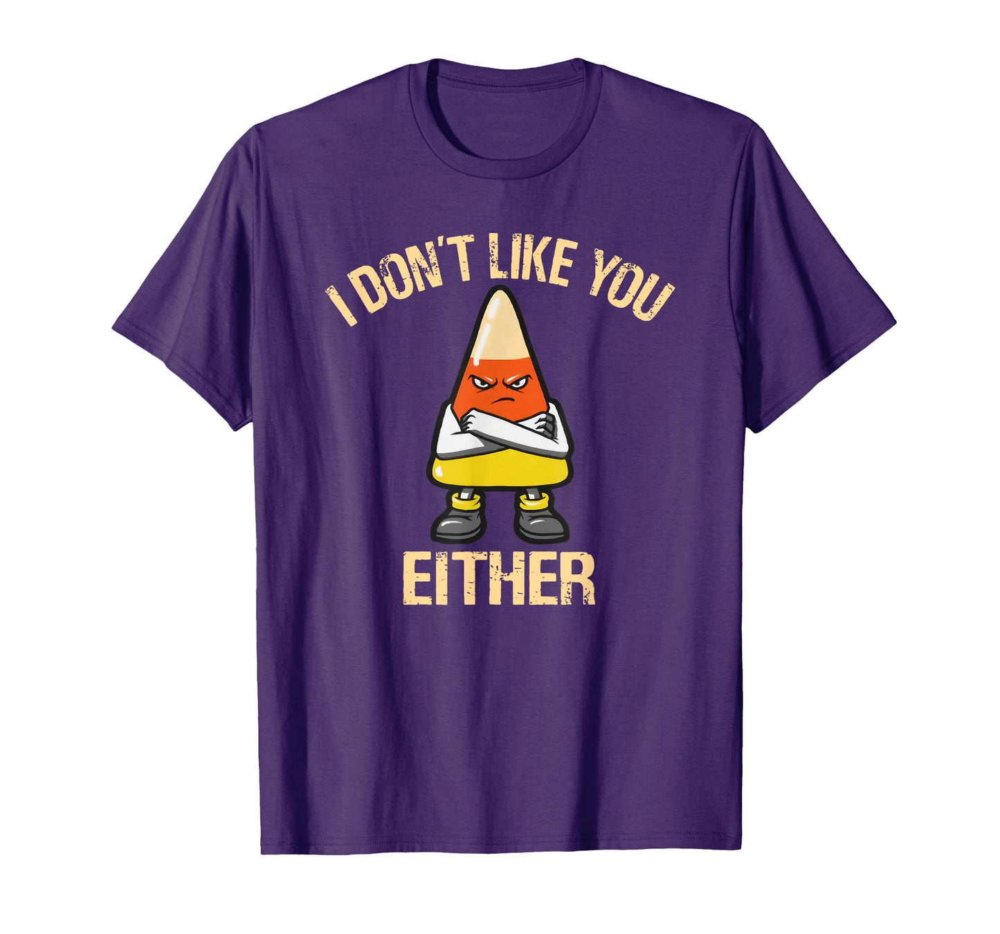 i don't like you either candy corn T-Shirt