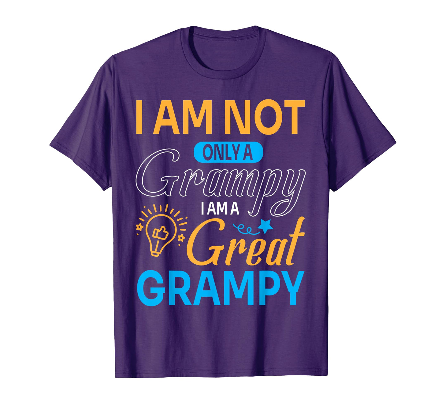Happy Father Papa I'm Not Only A Grampy I Am A Great Grampy T-Shirt