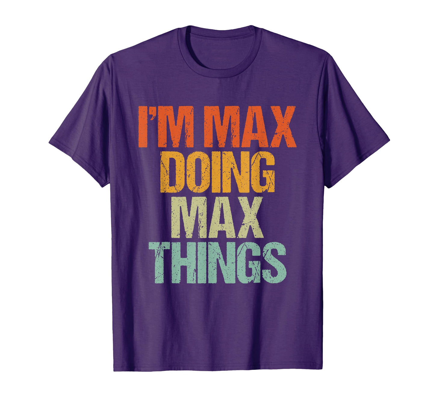 I'm MAX Doing MAX Things Shirt Funny Vintage Birthday T-Shirt