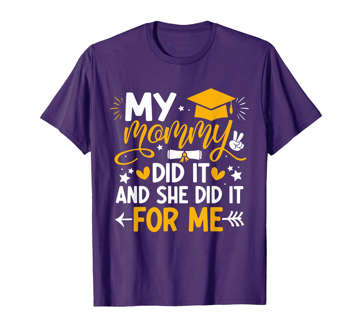 My Mommy Did It Graduation Graduated Mom Proud Children T-Shirt