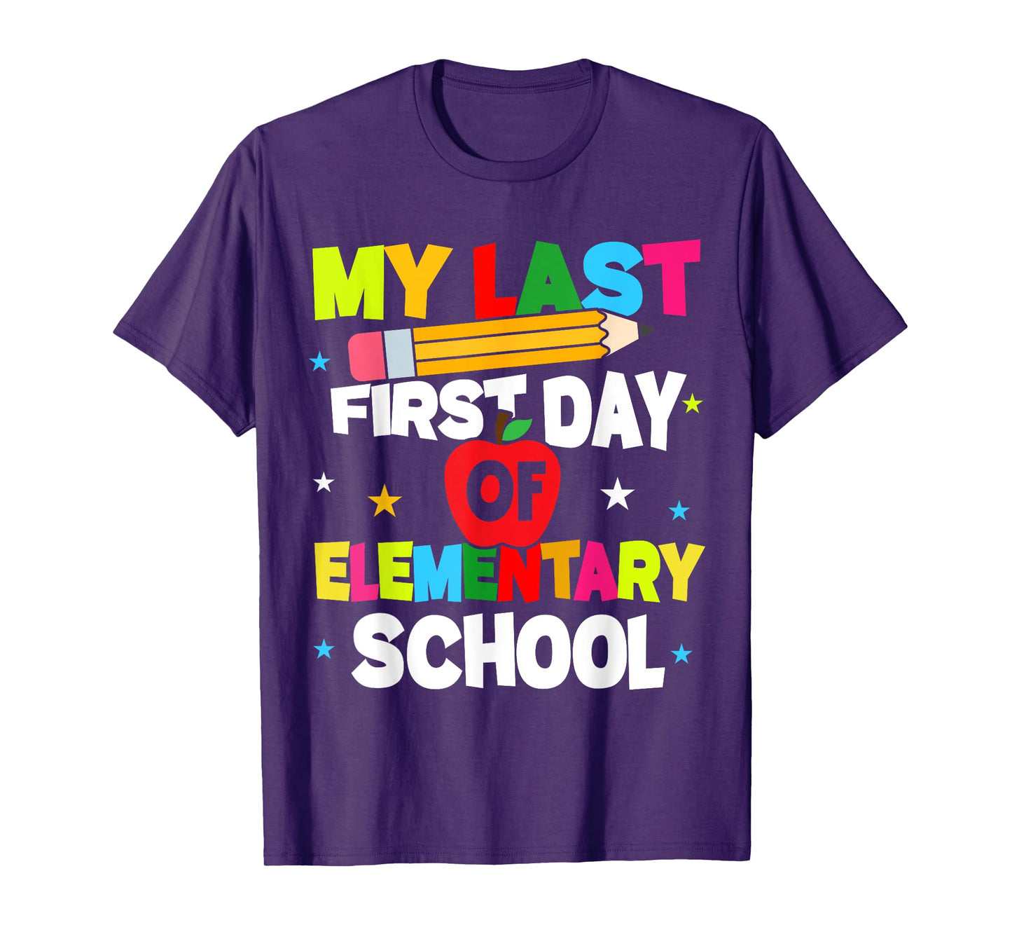 My Last First Day Of Elementary School Funny Teacher Student T-Shirt