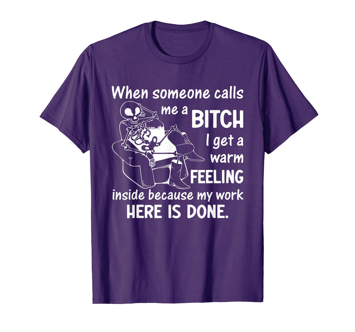 When Someone Calls Me a Bitch I Get a Warm Feeling Inside T-Shirt