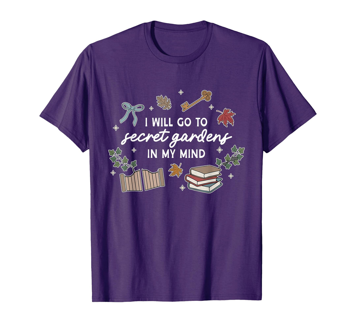 I'll Go To Secret Gardens In M.y Mind Apparel T-Shirt