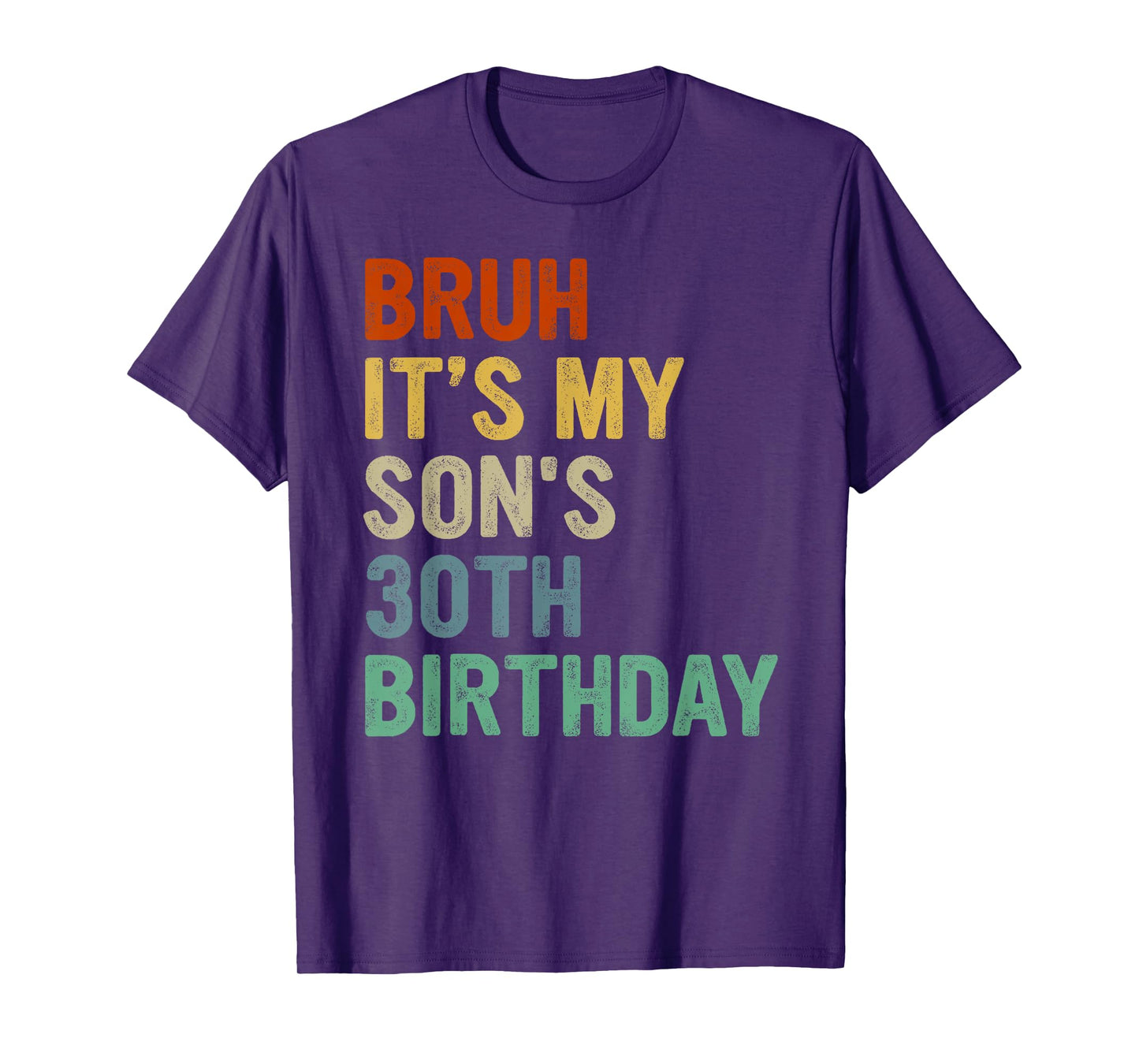 Bruh It's My Son's 30th Birthday Turning 30 Years Old T-Shirt