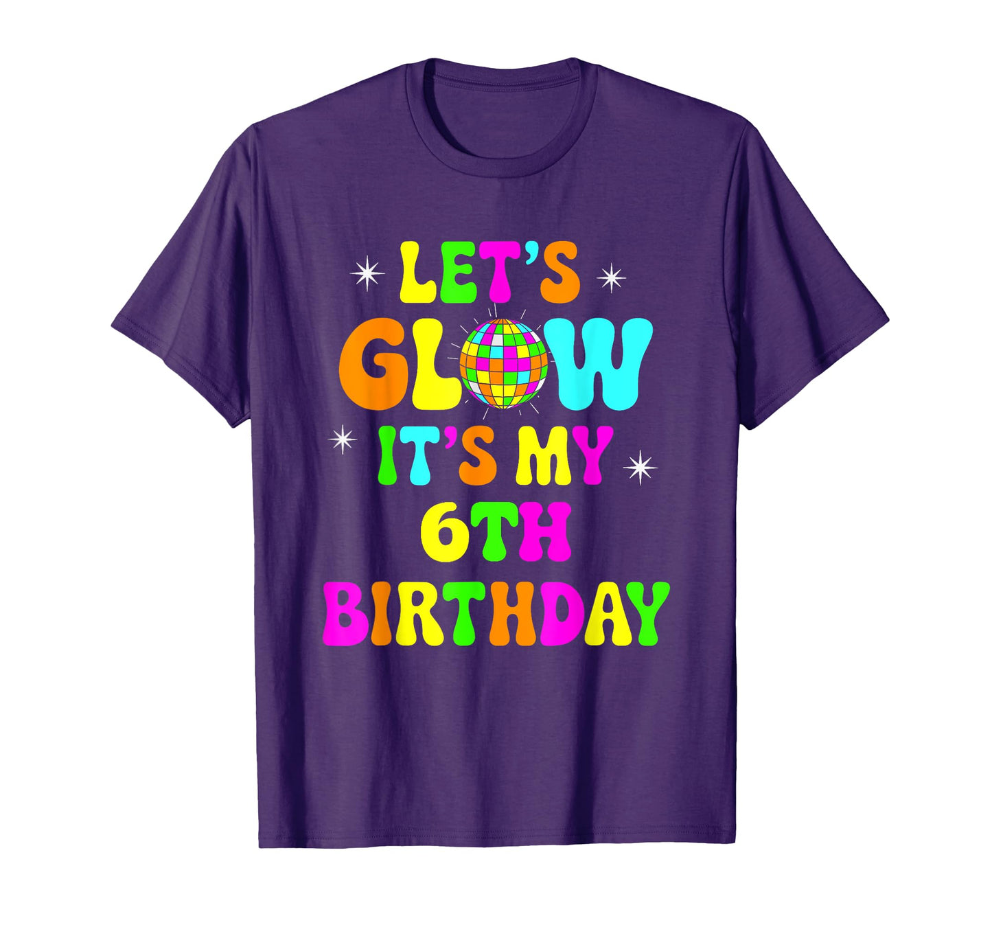 Lets Crazy It's My 6th Birthday Party Glowing 80s Group Team T-Shirt