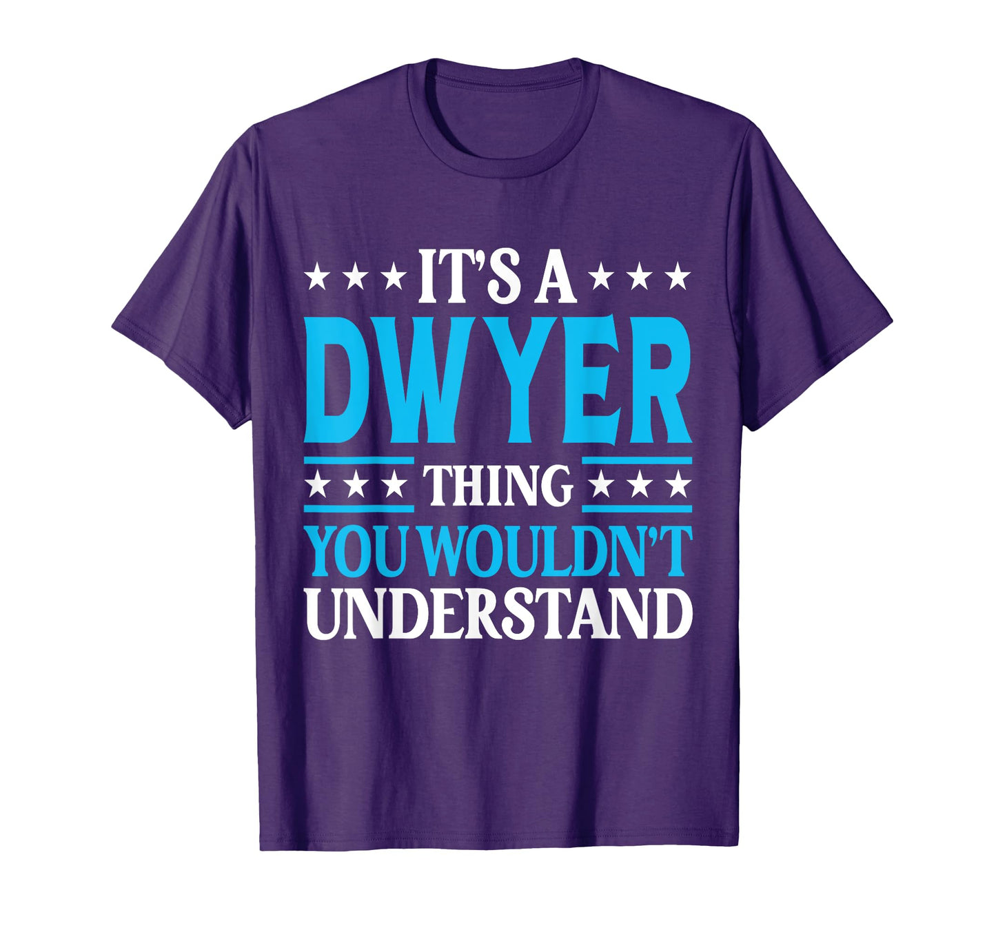 It's A Dwyer Thing Surname Funny Team Family Last Name Dwyer T-Shirt