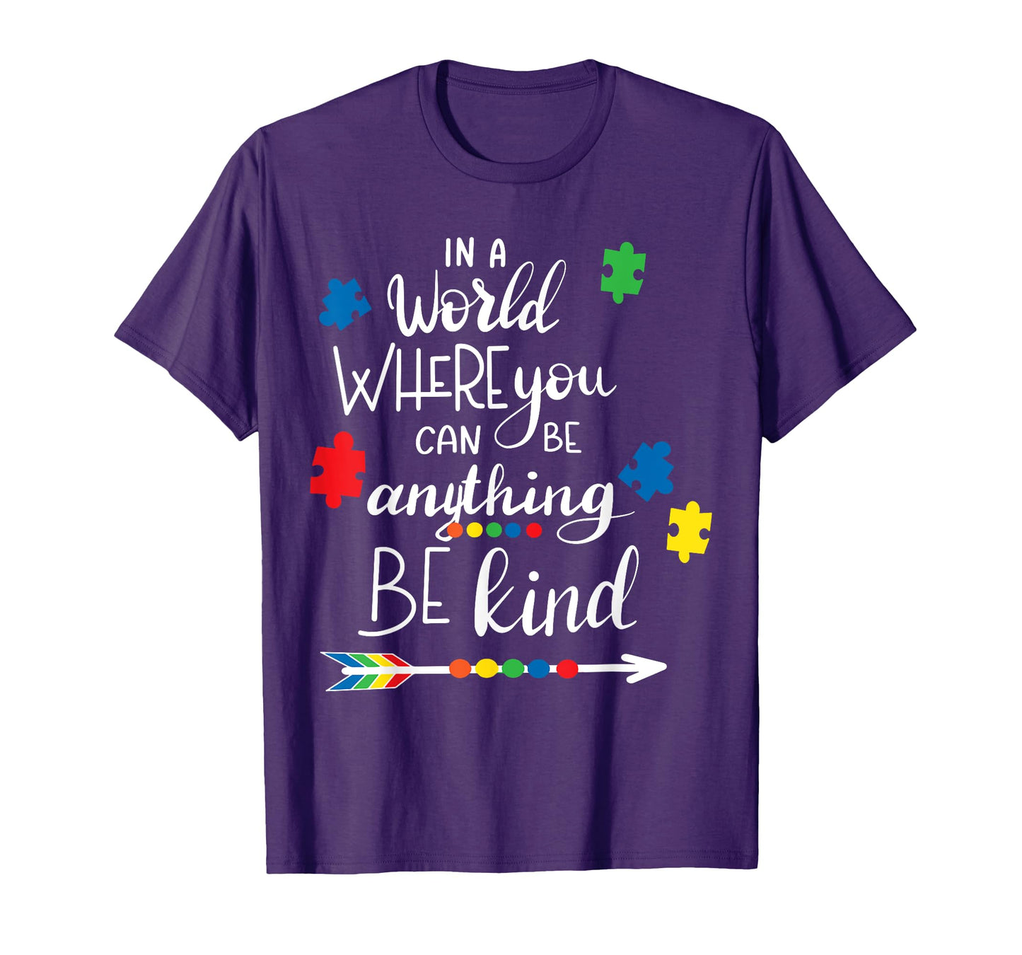 In A World Where You Can Be Anything Be Kind - Kindness T-Shirt