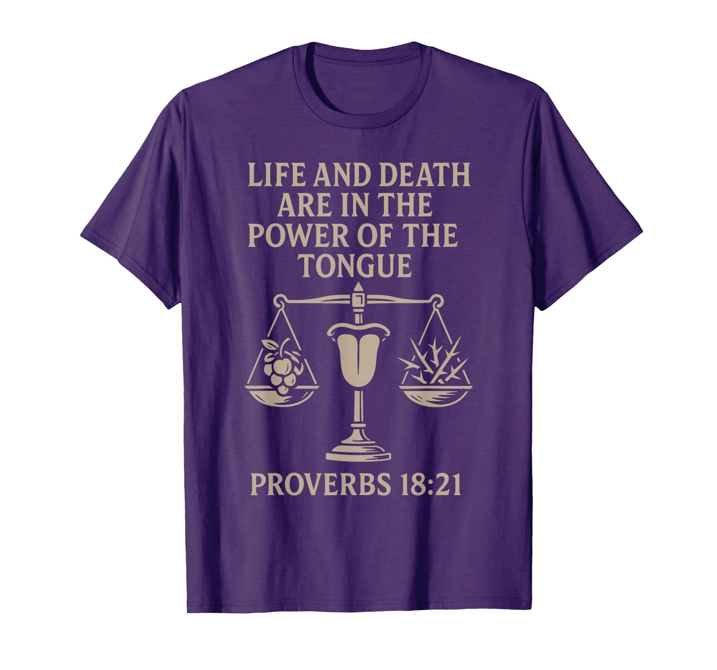Life and Death Are in the Power of the Tongue Proverbs 18 21 T-Shirt