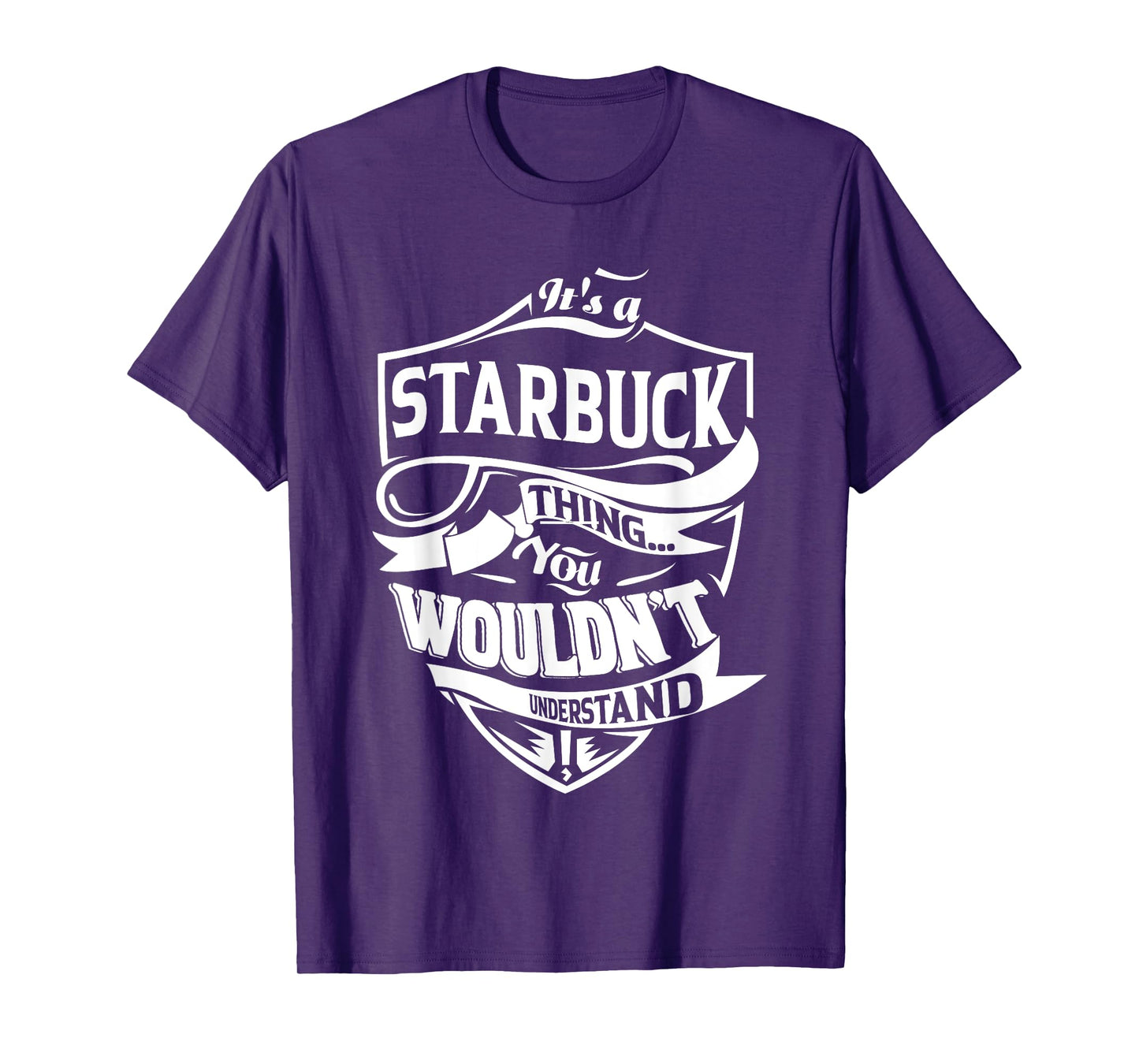 It's a STARBUCK Thing You Wouldn't Understand Gifts T-Shirt