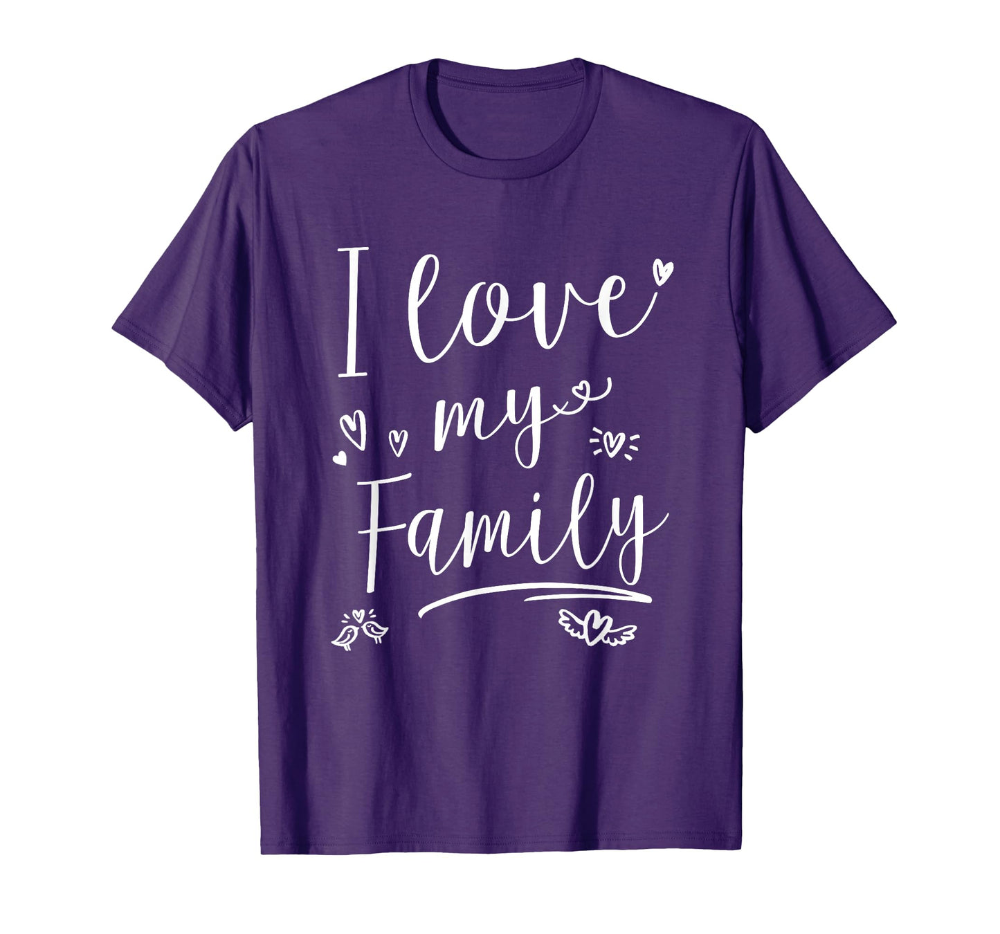 I love my Family Shirt Mens Womens Kids T-Shirt