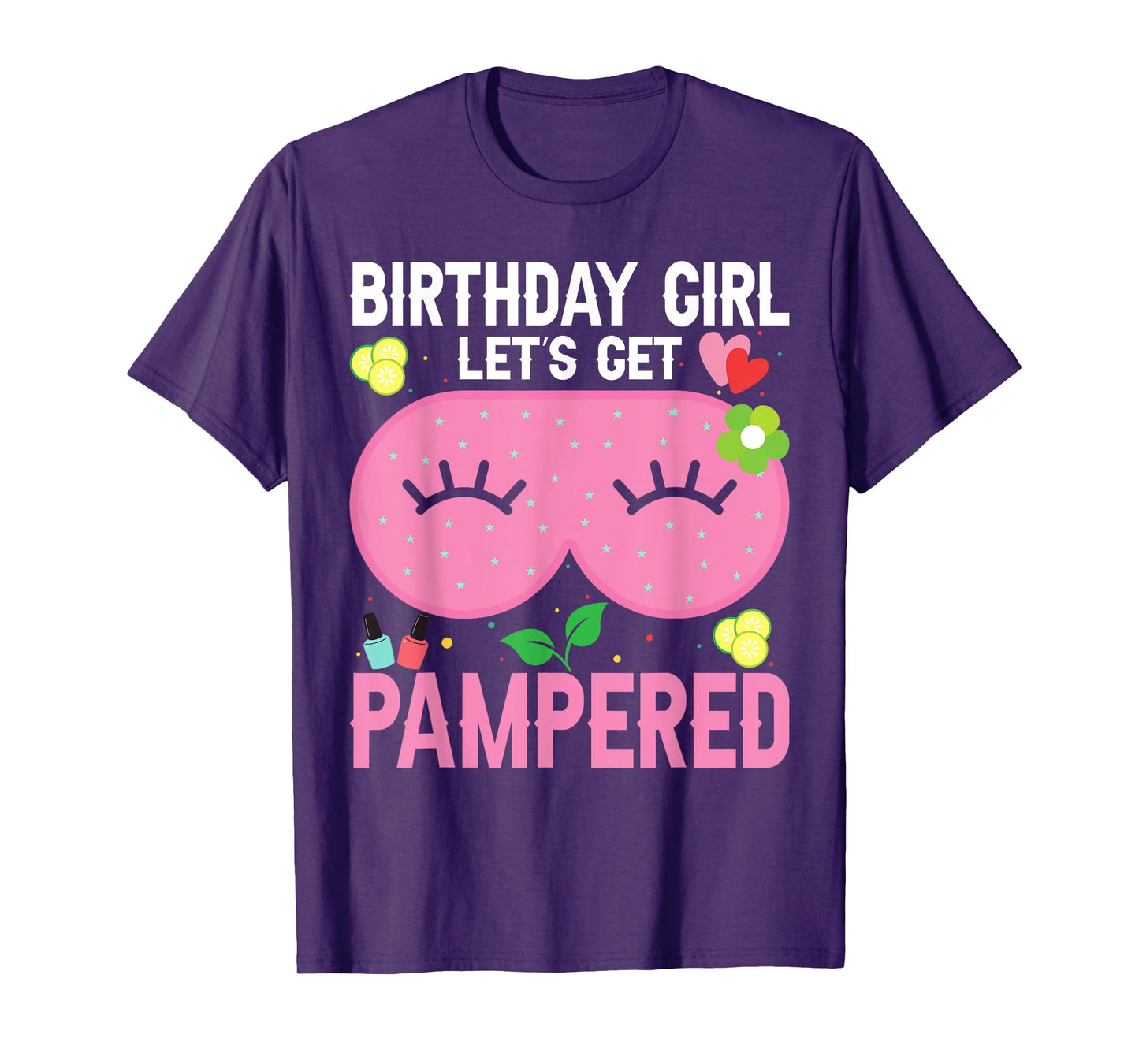 Spa Birthday Party Supplies For Girls Let's Get Pampered T-Shirt