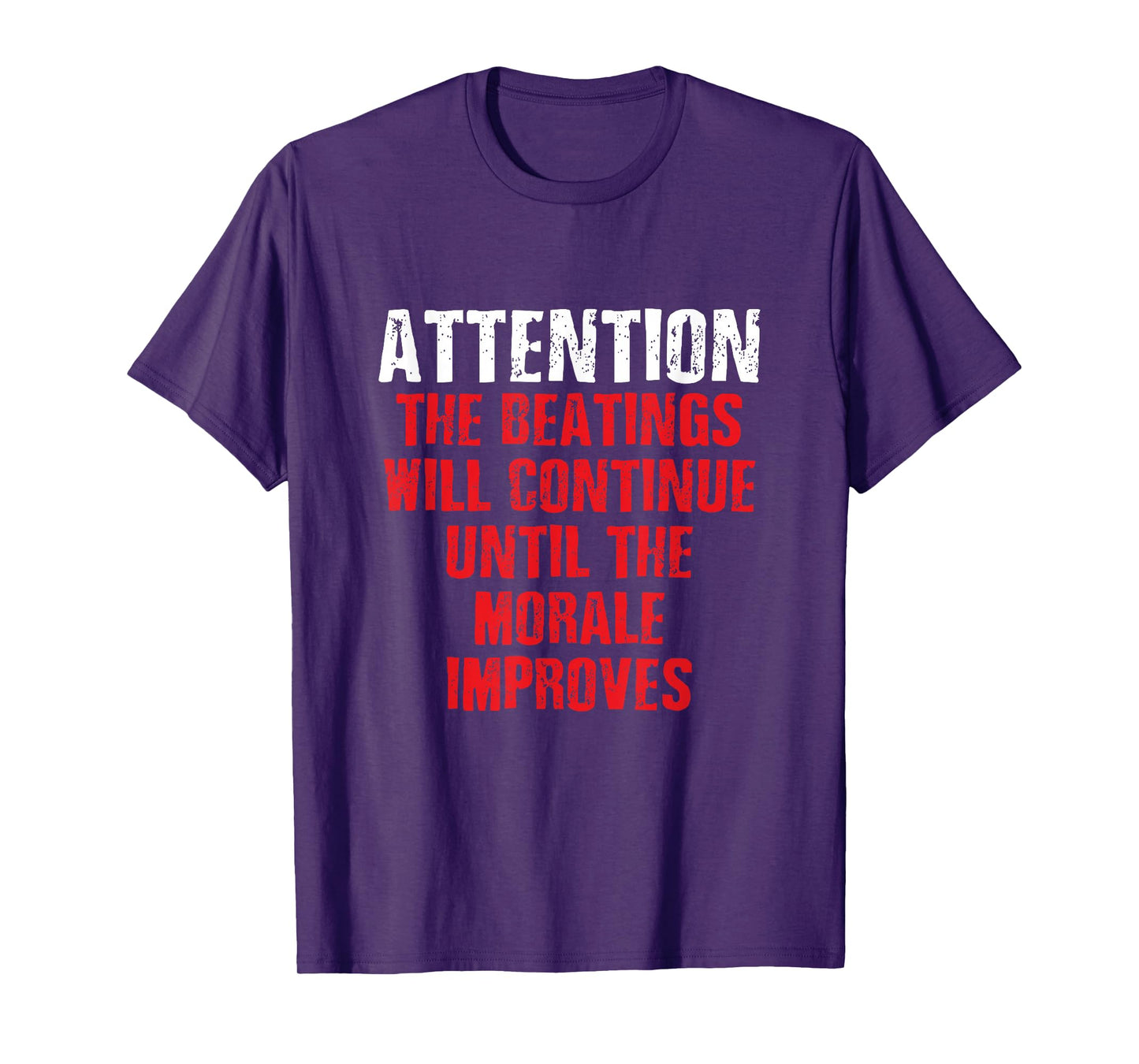 Attention Beatings Will Continue Until The Morale Improves T-Shirt