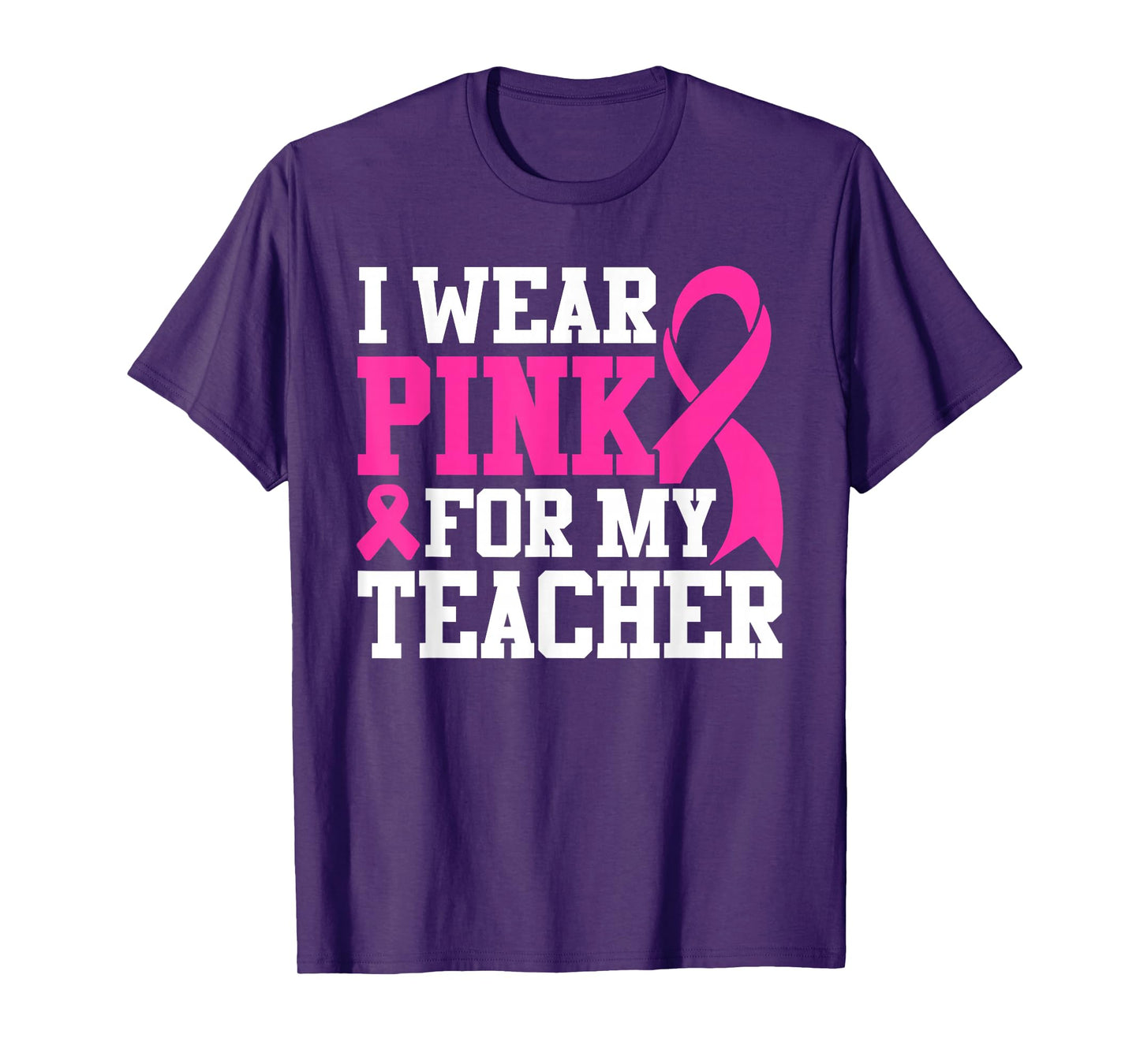 I Wear Pink For My Teacher Breast Cancer Awareness T-Shirt